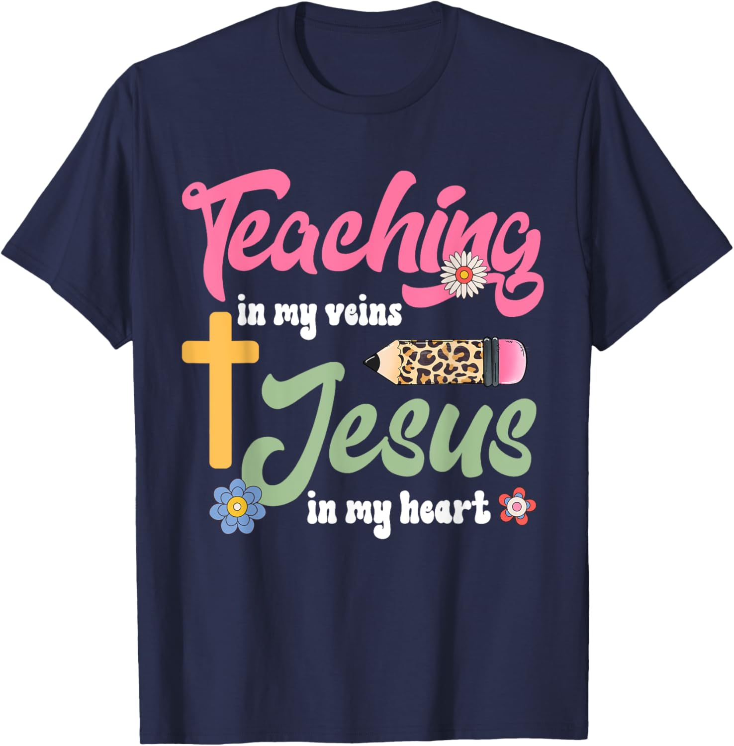 Christian Teacher T-Shirt Teaching in My Veins Jesus in My Heart - 8