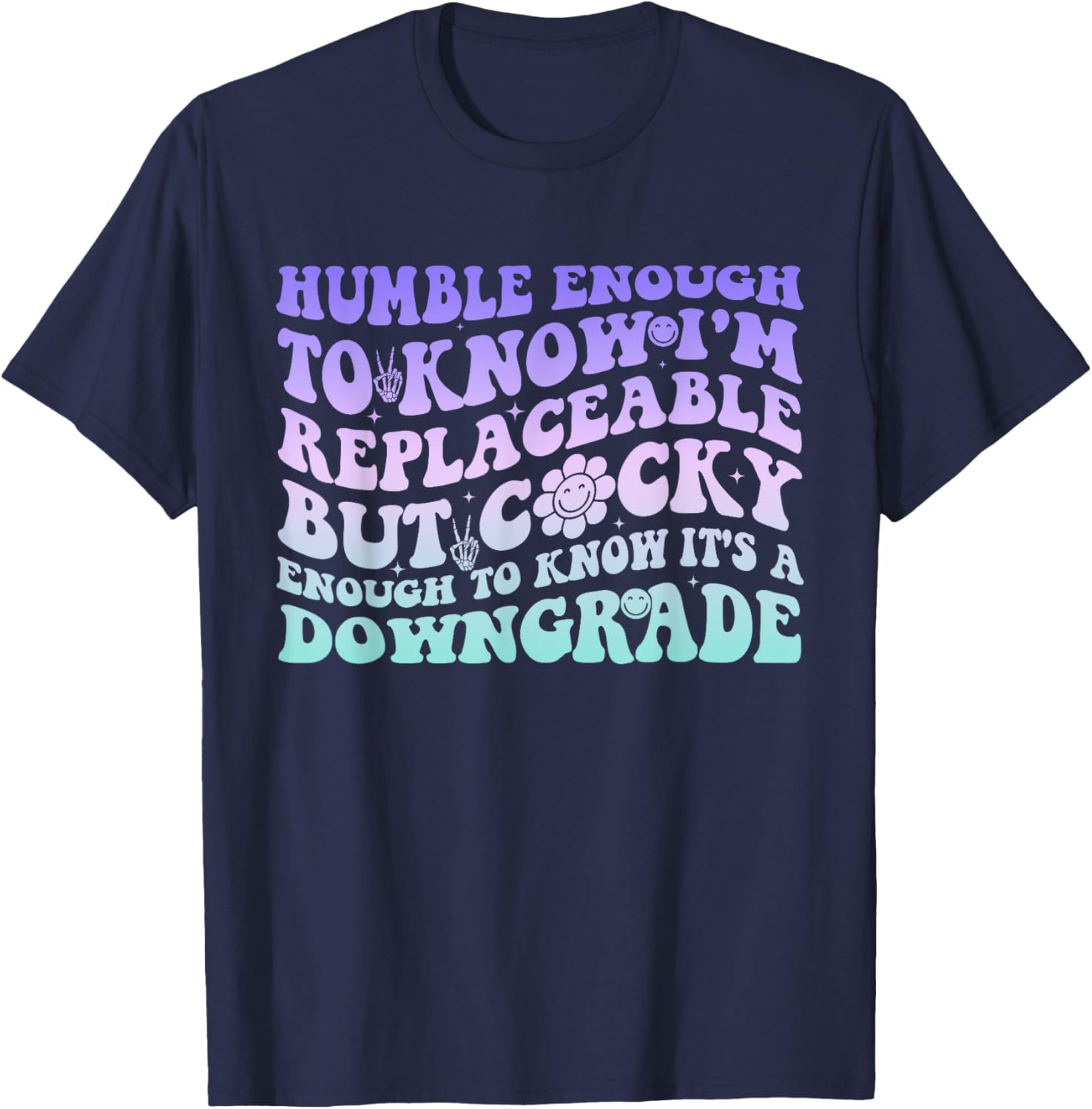 Humble Enough To Know I'm Replaceable Funny T-Shirt for Everyday Wear - 2