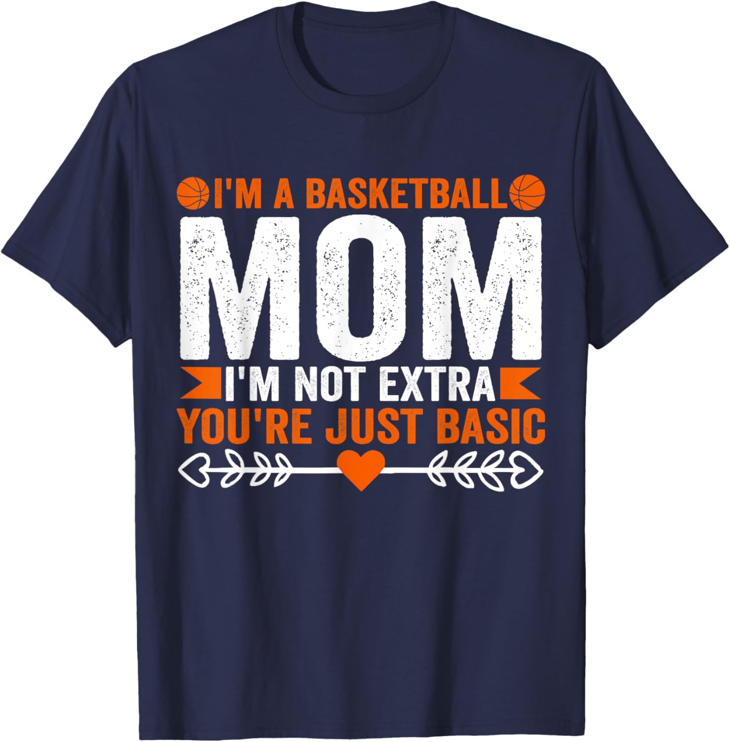Basketball Mom T-Shirt I'm Not Extra You're Just Basic Fun Apparel - 4