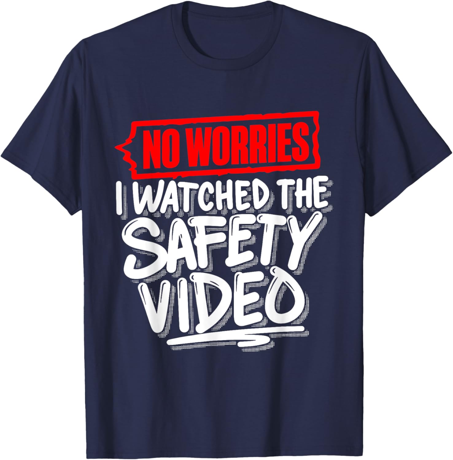 No Worries I Watched The Safety Video Funny T-Shirt for Safety Lovers - 3