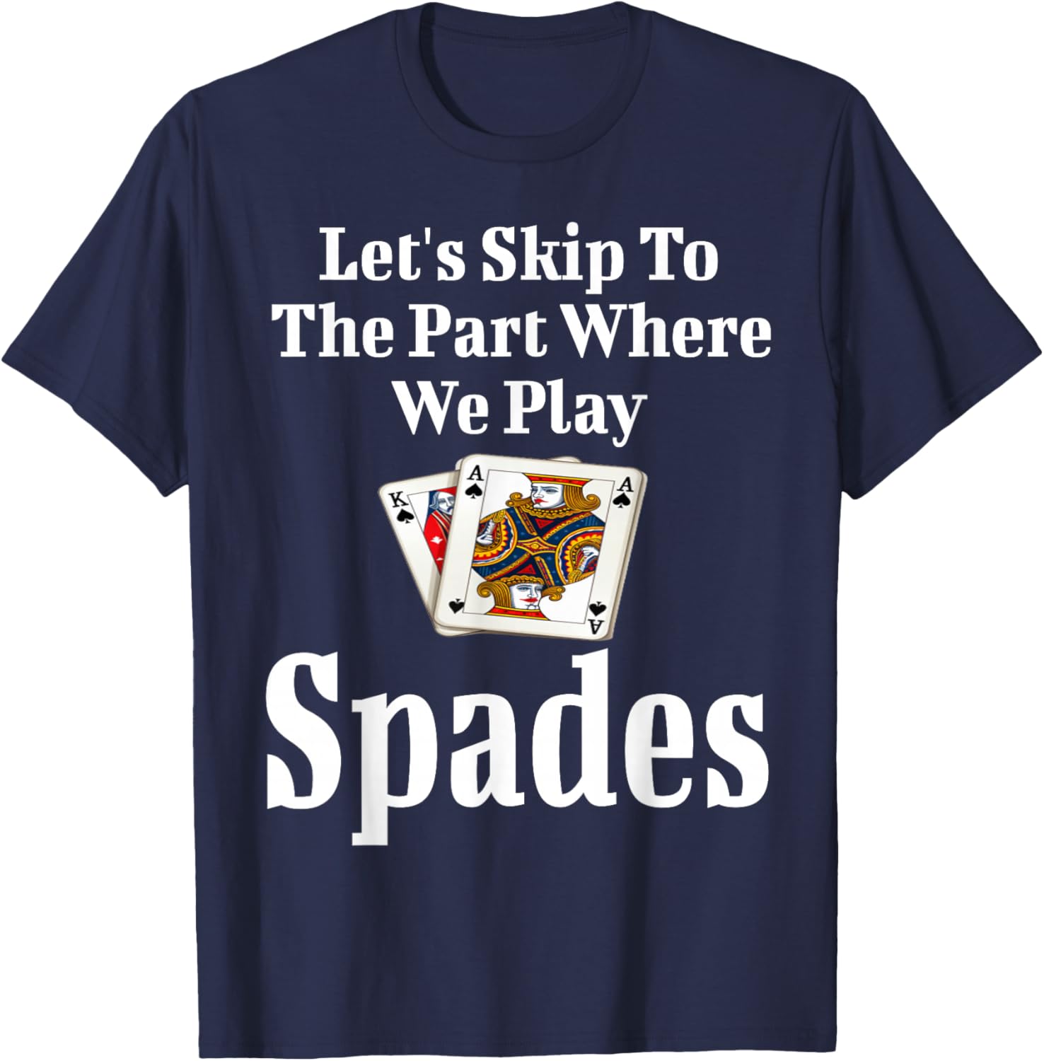 Funny Let's Skip To The Part Where We Play Spades T-Shirt for Gamers - 11