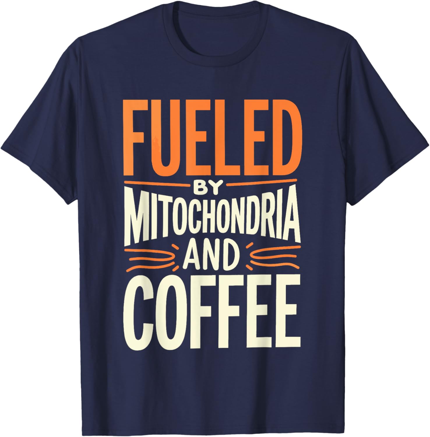 Fueled By Mitochondria and Coffee Scientist T-Shirt for Science Lovers - 15