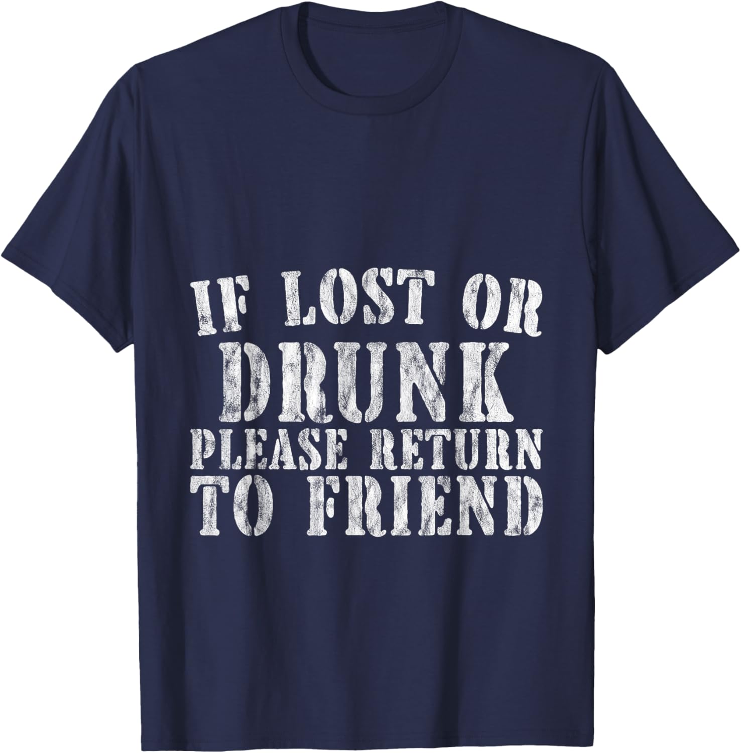 If Lost or Drunk Please Return To Friend Party Safety T-Shirt - 22