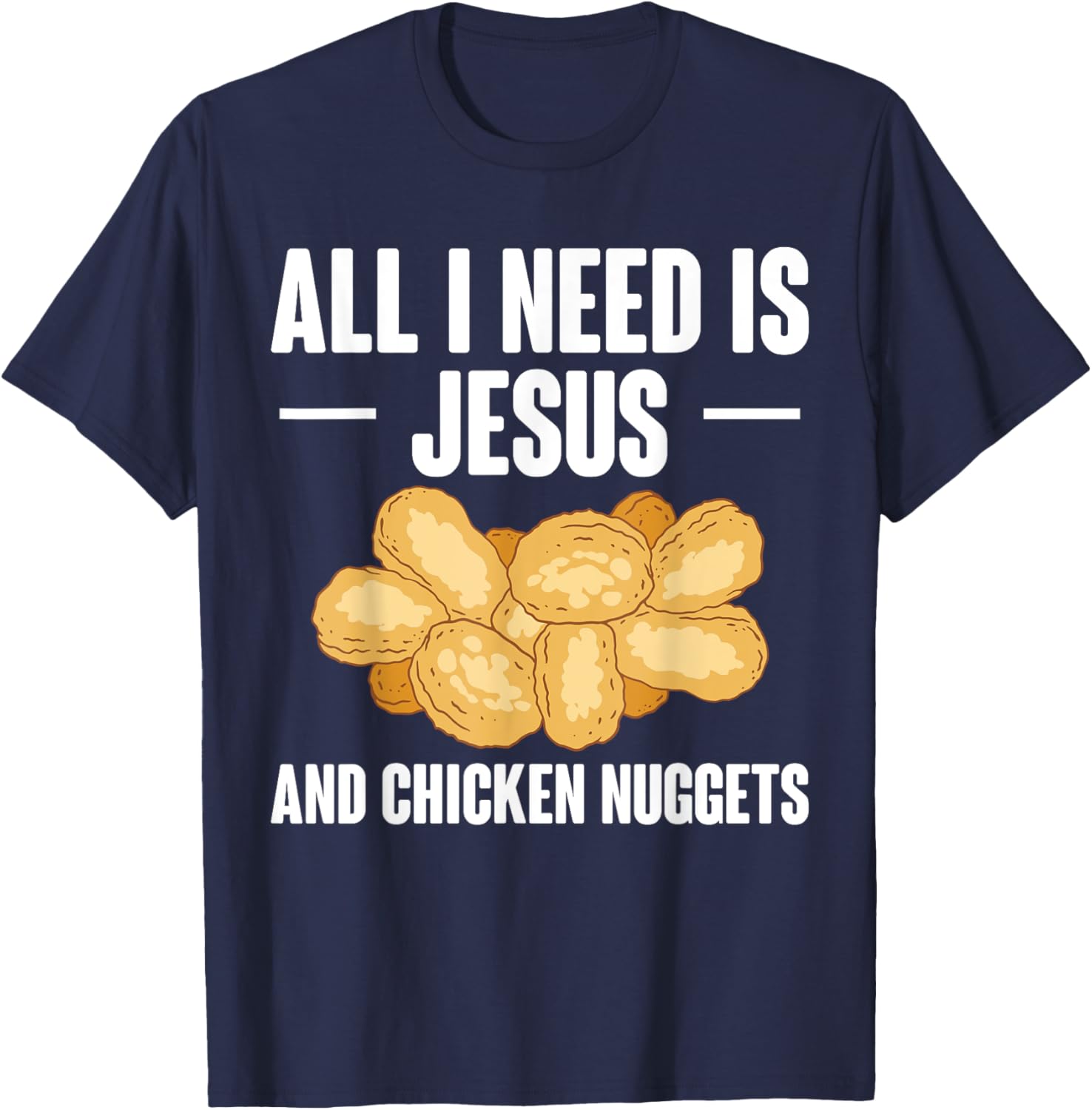 All I Need Is Jesus And Chicken Nuggets T-Shirt for Fun and Faith - 18
