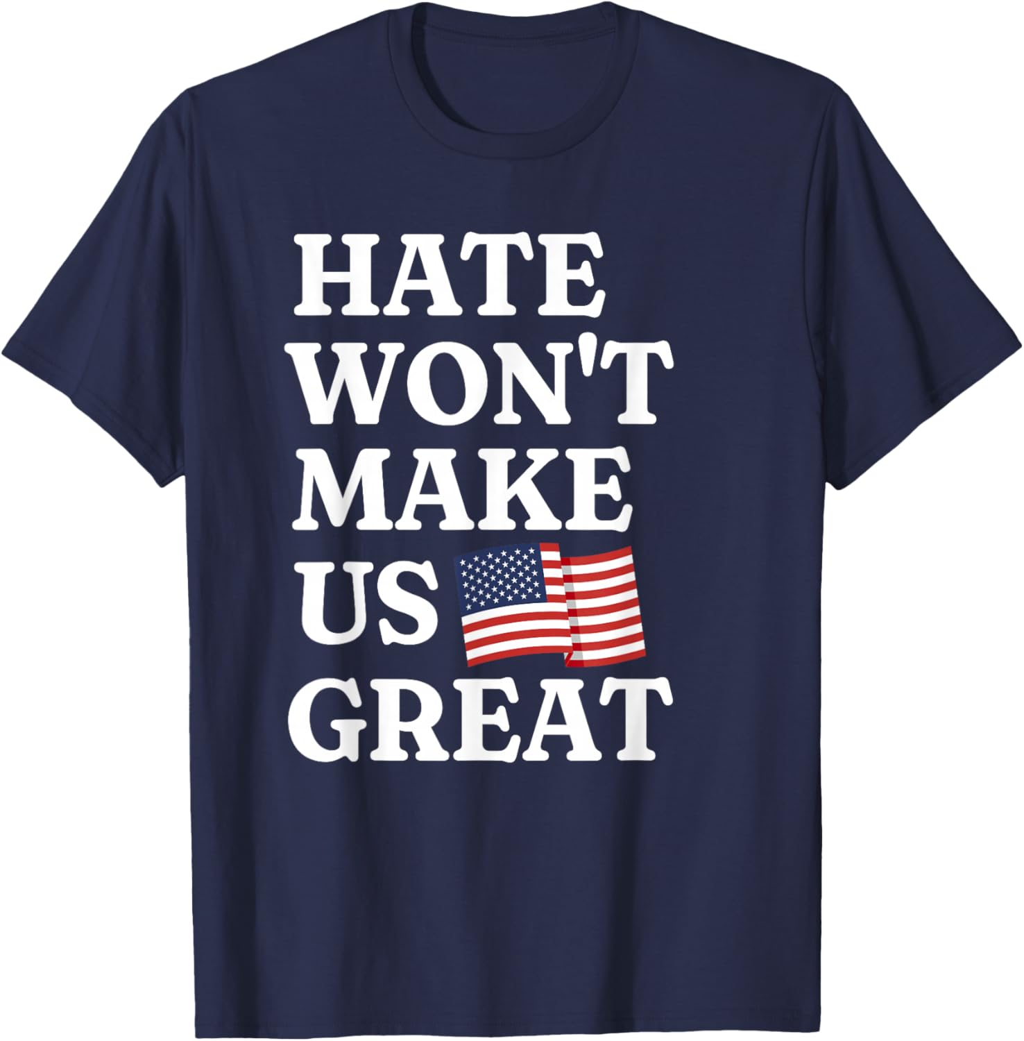 Hate Won't Make Us Great Patriotic T-Shirt for Proud Supporters - 5