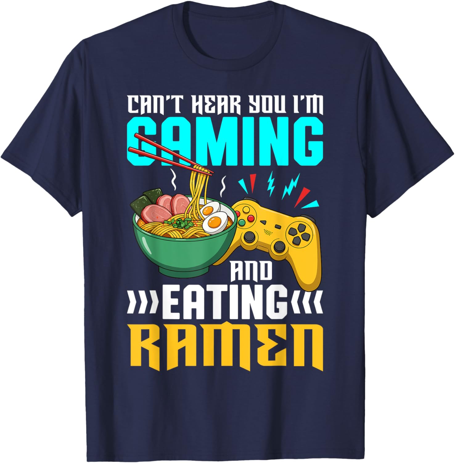 Gaming and Ramen Lover T-Shirt Can't Hear You I'm Eating Apparel - 22
