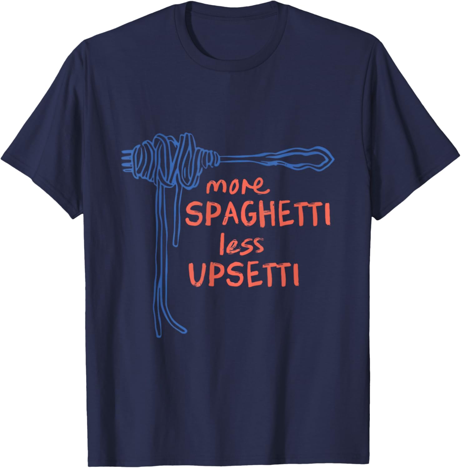 Funny More Spaghetti Less Upsetti T-Shirt for Italian Pasta Lovers - 1