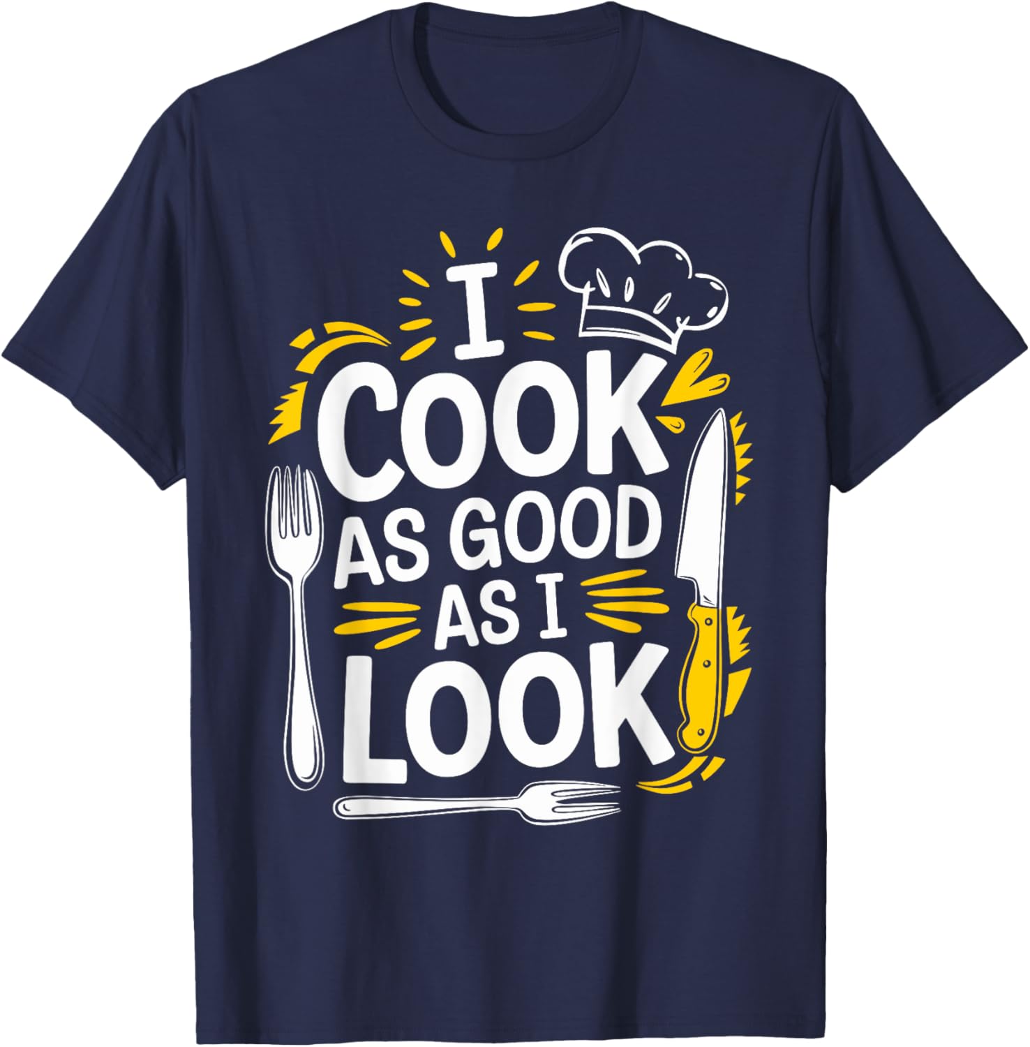 I Cook As Good As I Look Culinary Chef T-Shirt for Food Lovers - 11