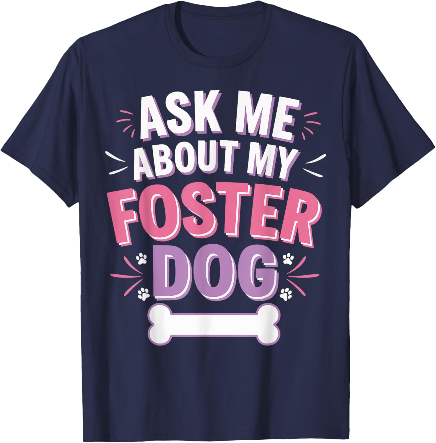 Ask Me About My Foster Dog T-Shirt for Dog Lovers and Advocates - 15