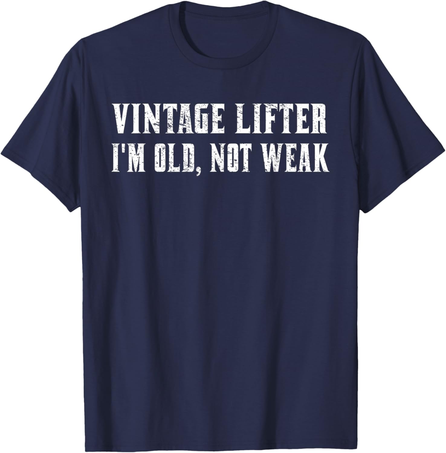 Vintage Lifter I'm Old Not Weak T-Shirt for Fitness Enthusiasts - 10