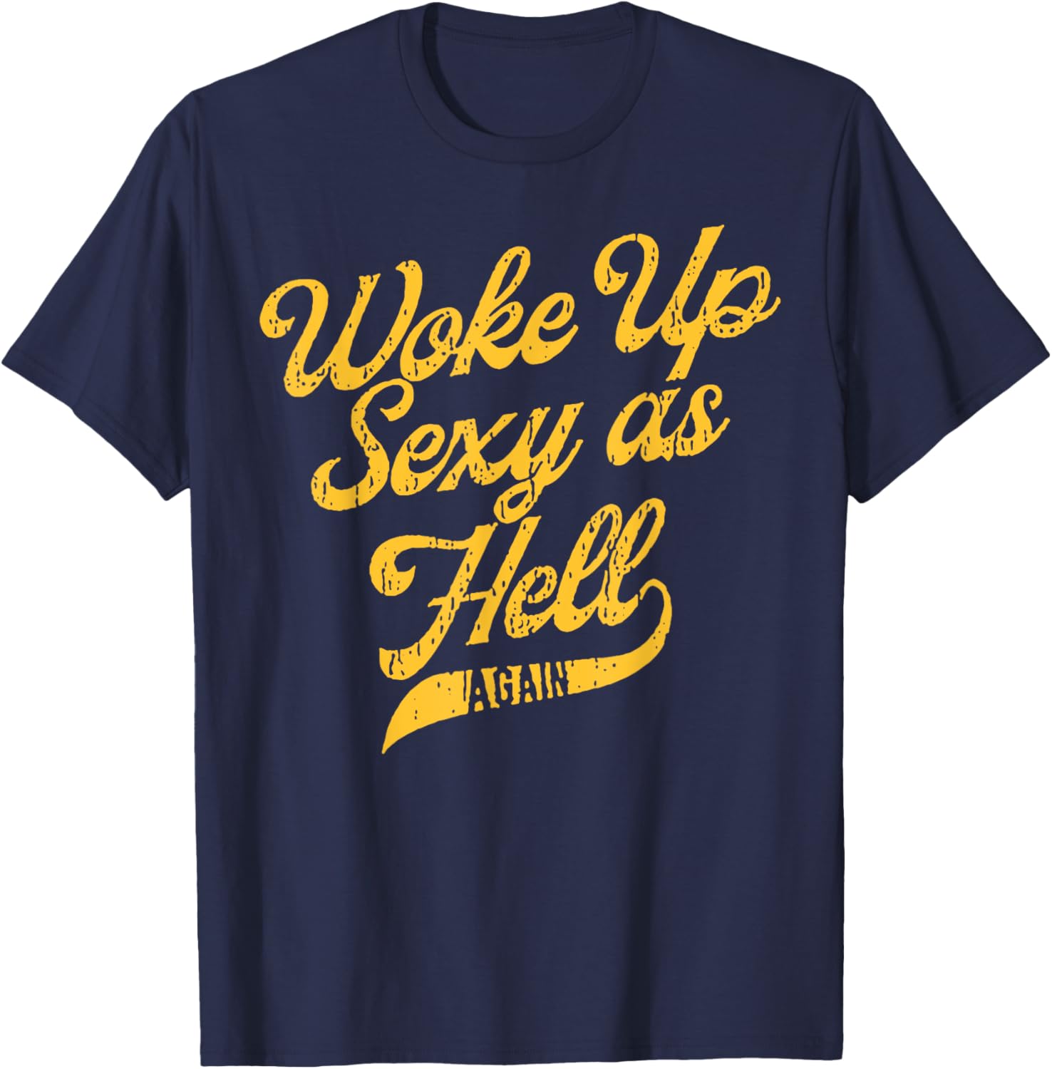 Woke Up Sexy As Hell Again T-Shirt for Stylish Comfort and Confidence - 2