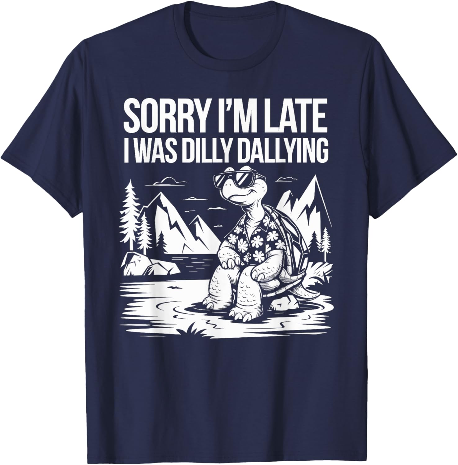 Funny Turtle T-Shirt Sorry I'm Late I Was Dilly Dallying for Men and Women - 17