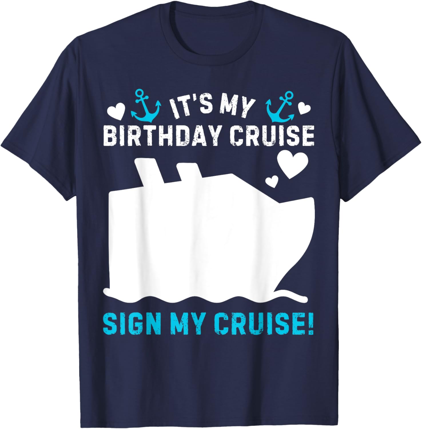 Funny Its My Birthday Cruise Sign My Shirt T-Shirt for Party Celebration - 14