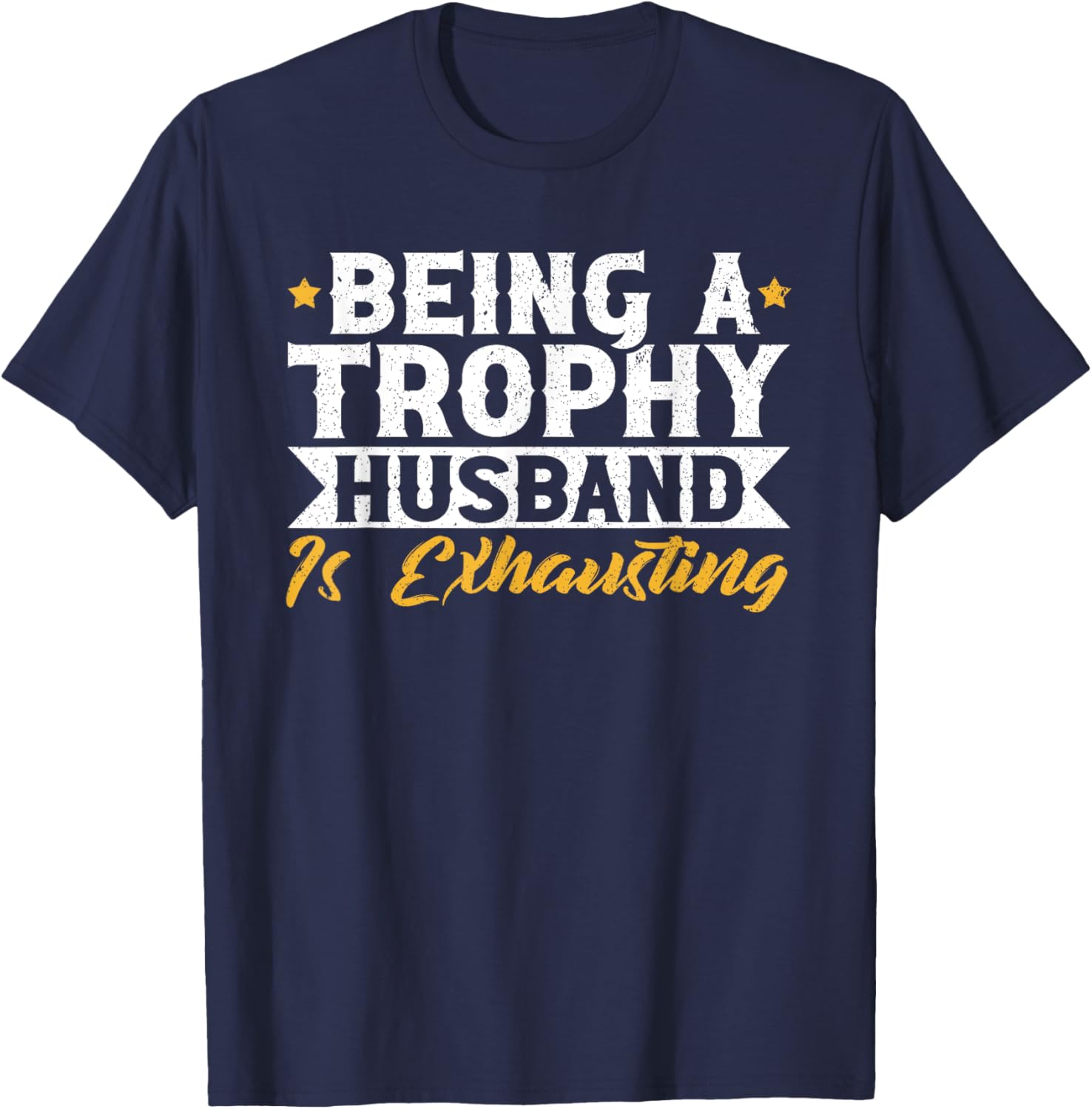 Exhausted Trophy Husband Wedding Anniversary T-Shirt for Him - 15