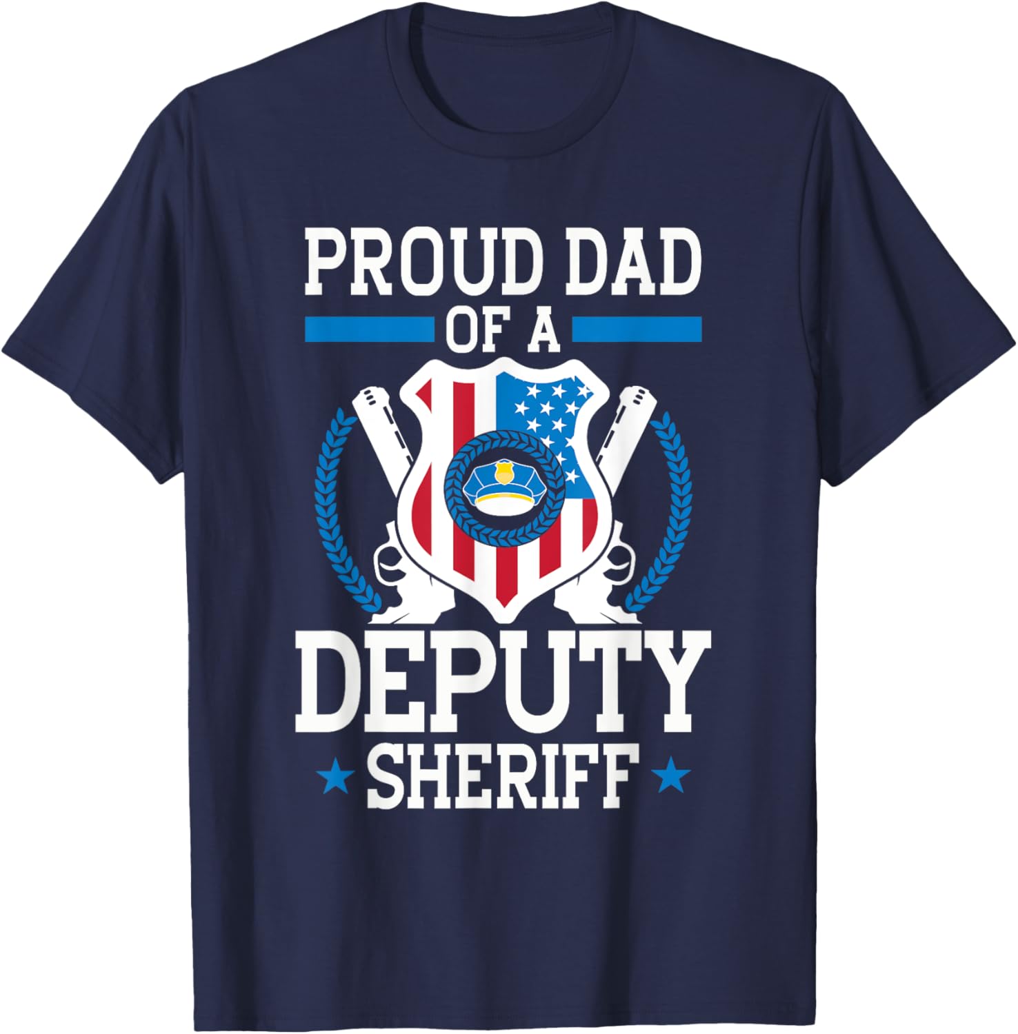 Proud Dad of a Deputy Sheriff Funny Gift T-Shirt for Law Enforcement Fans - 12