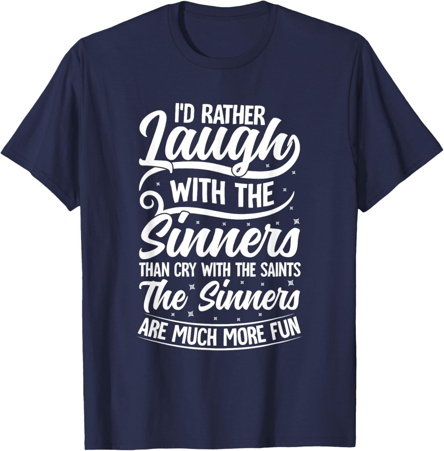 I'd Rather Laugh With The Sinners T-Shirt for Fun Lovin' Souls - 11