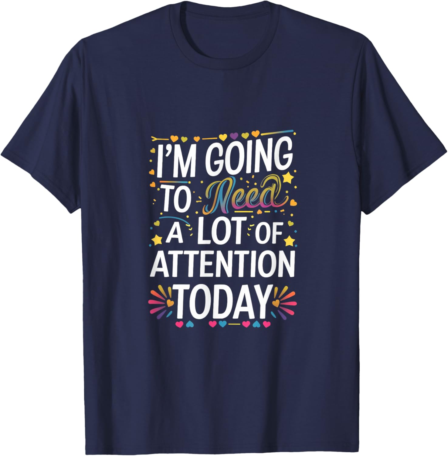 Funny Attention-Seeking T-Shirt for Unforgettable Days - Great Gift Idea! - 24