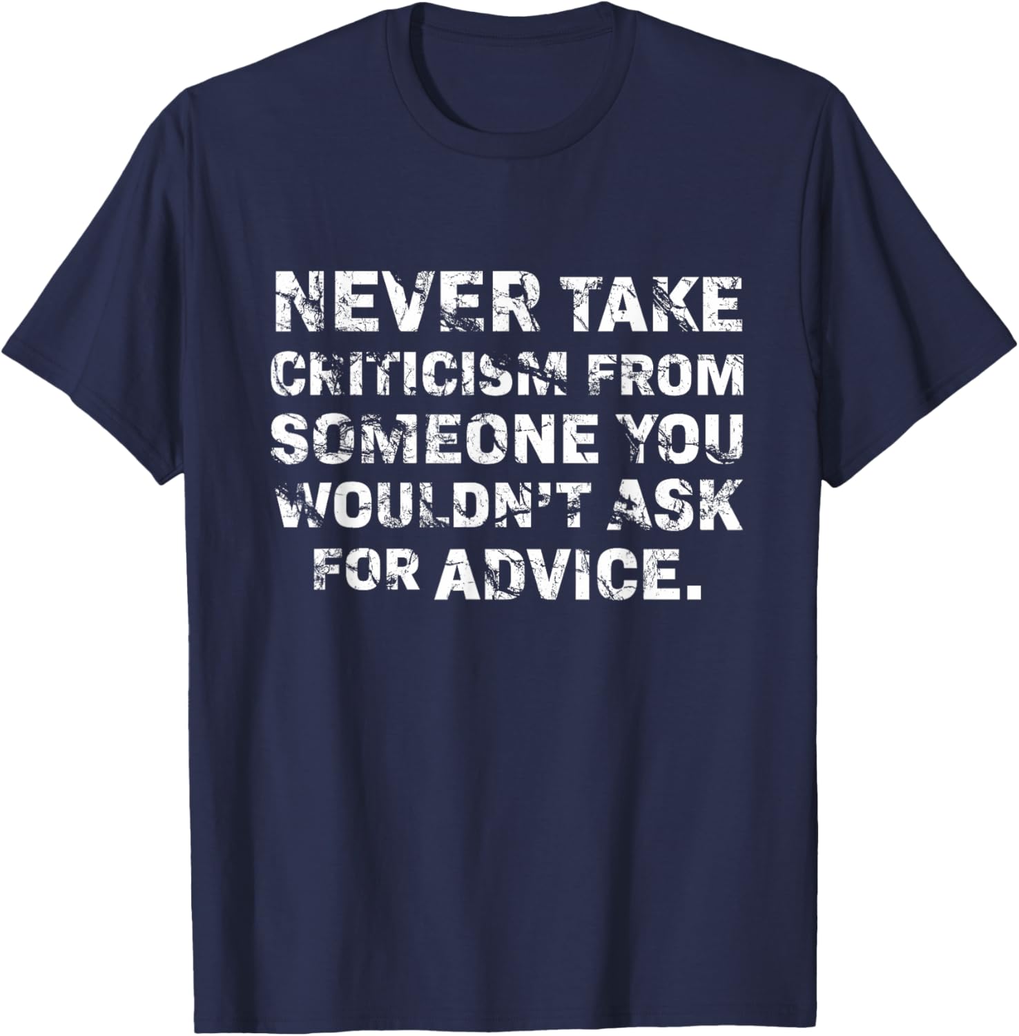 Never Take Criticism T-Shirt - Inspiring Quote Apparel for Confidence - 8