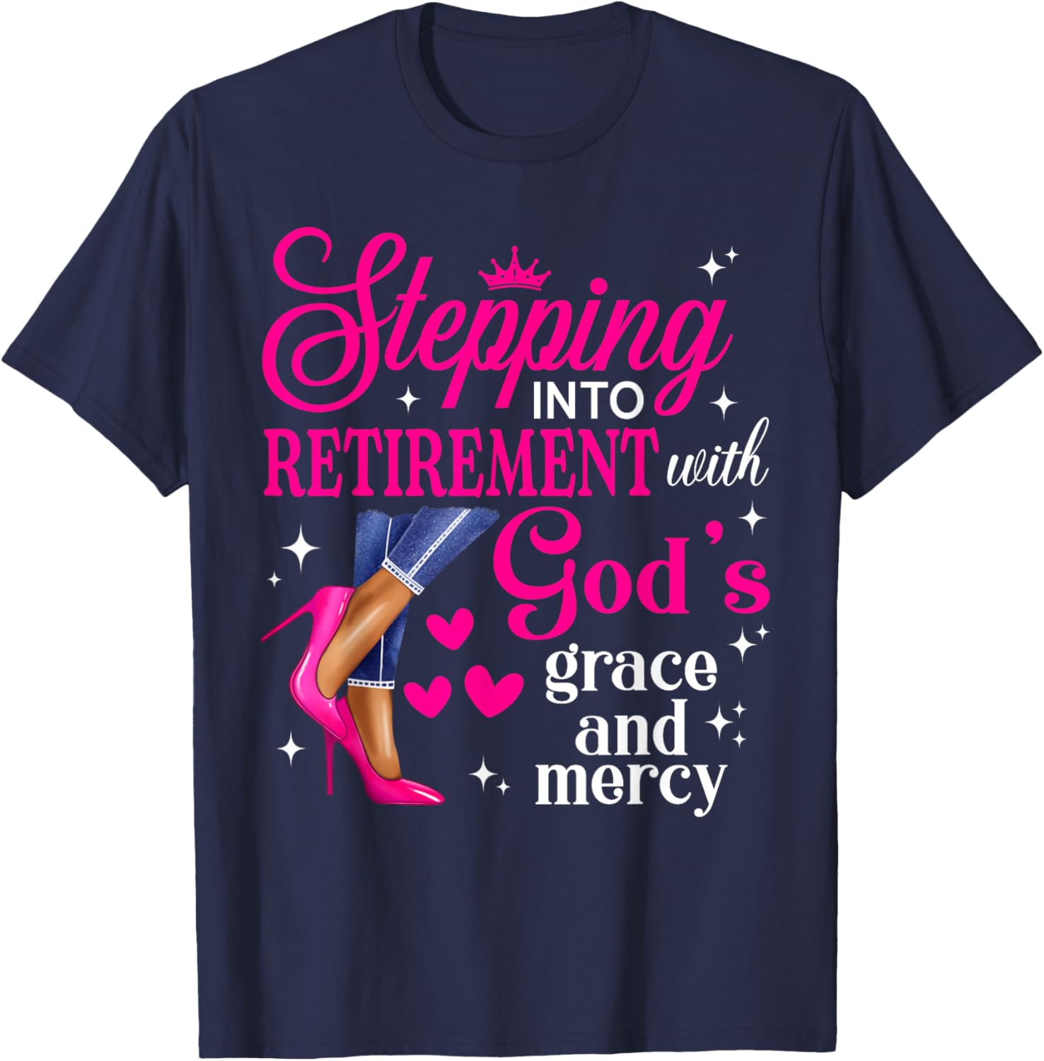 Stepping Into Retirement High Heels T-Shirt with God's Grace & Mercy - 11