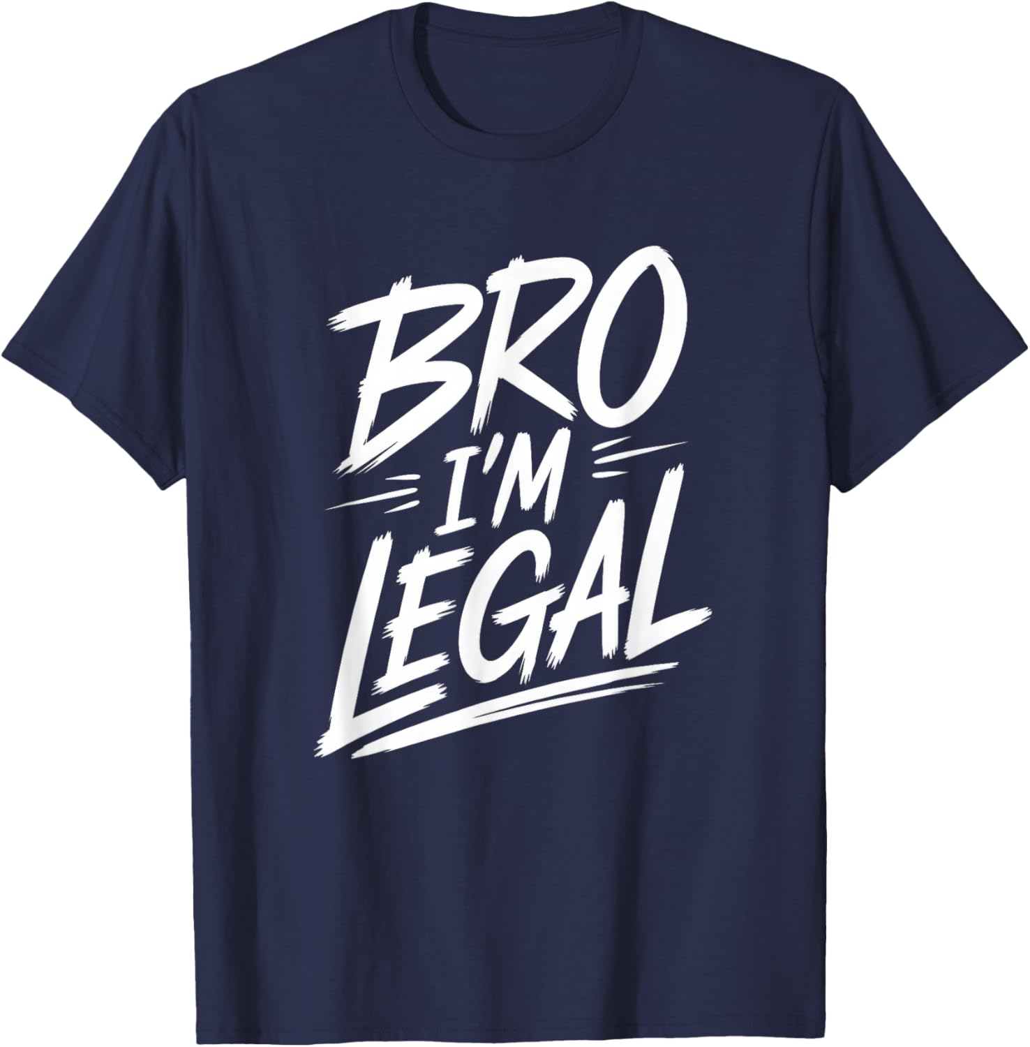 Funny Bro I'm Legal Proud US Citizen T-Shirt for Immigrants Humor - 9
