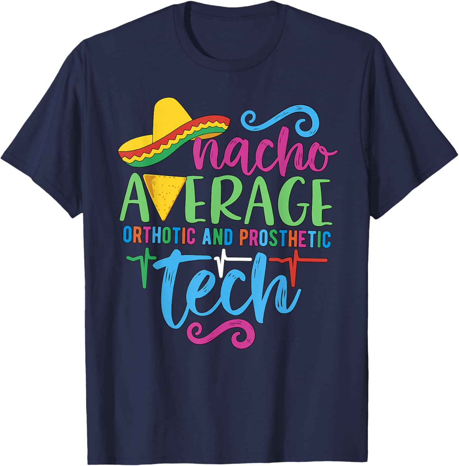 Cinco De Mayo Nacho Average Orthotic and Prosthetic Tech T-Shirt - 18