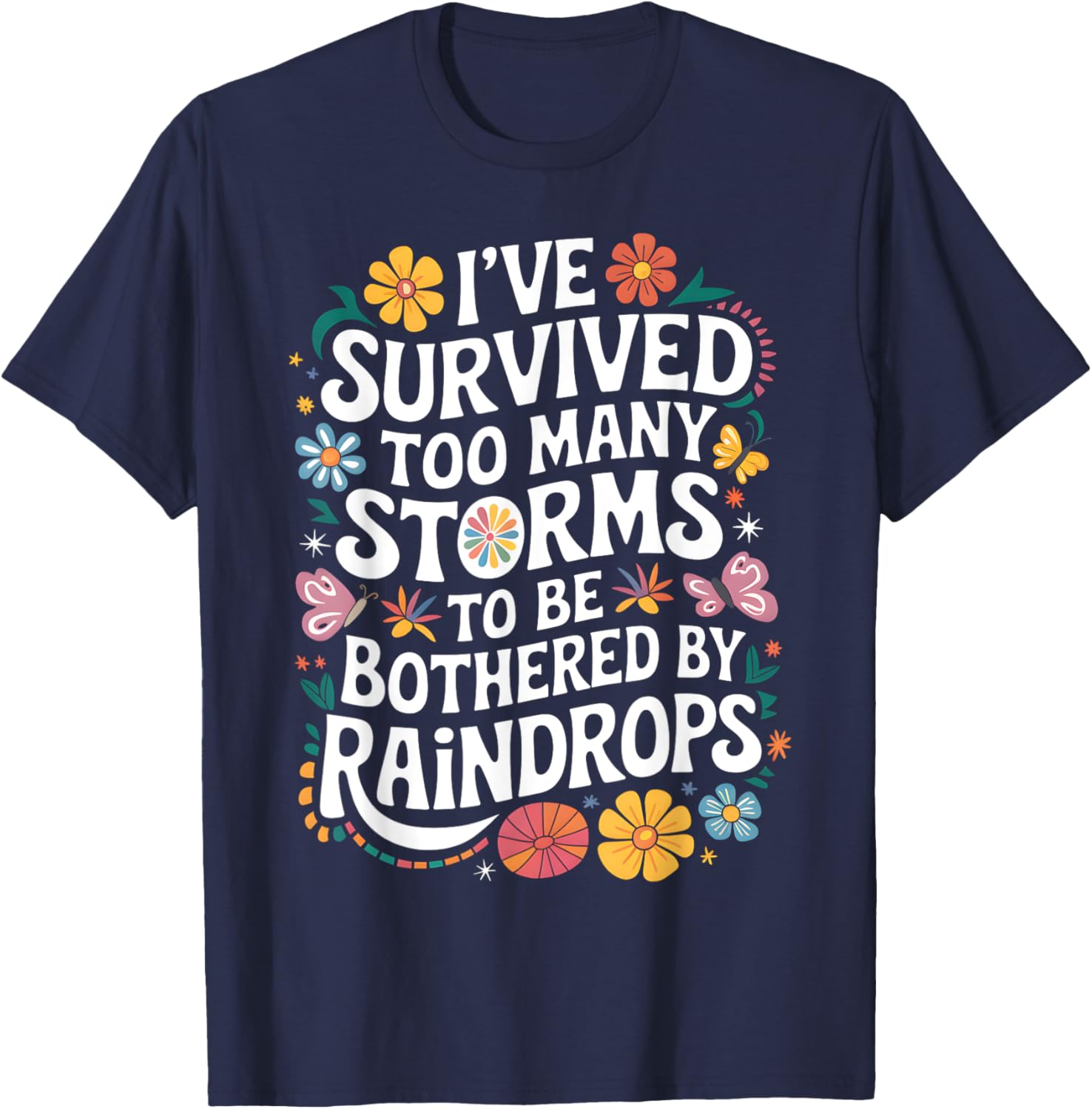 I've Survived Too Many Storms T-Shirt for Resilient Souls - 4