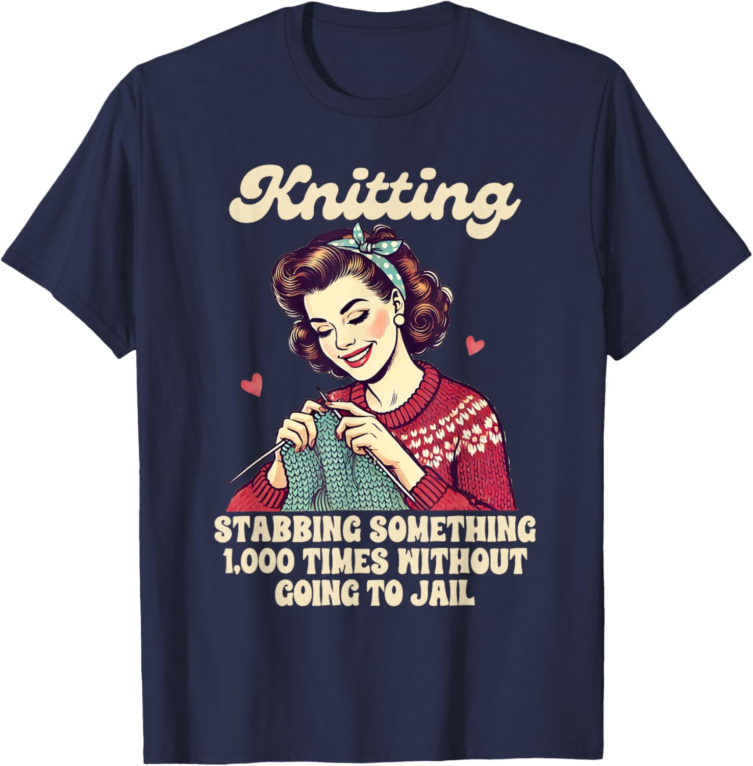 Funny Knitting Lover T-Shirt for Passionate Knitters and Crafters - 12