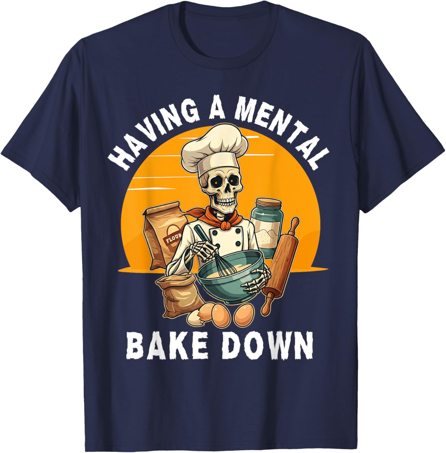 Skeleton Baker Funny T-Shirt for Baking Lovers - Mental Bake Down Tee - 1