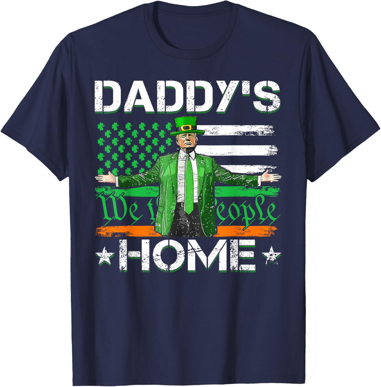 Daddy's Home Trump 2025 St Patrick's Day American Flag T-Shirt - 4