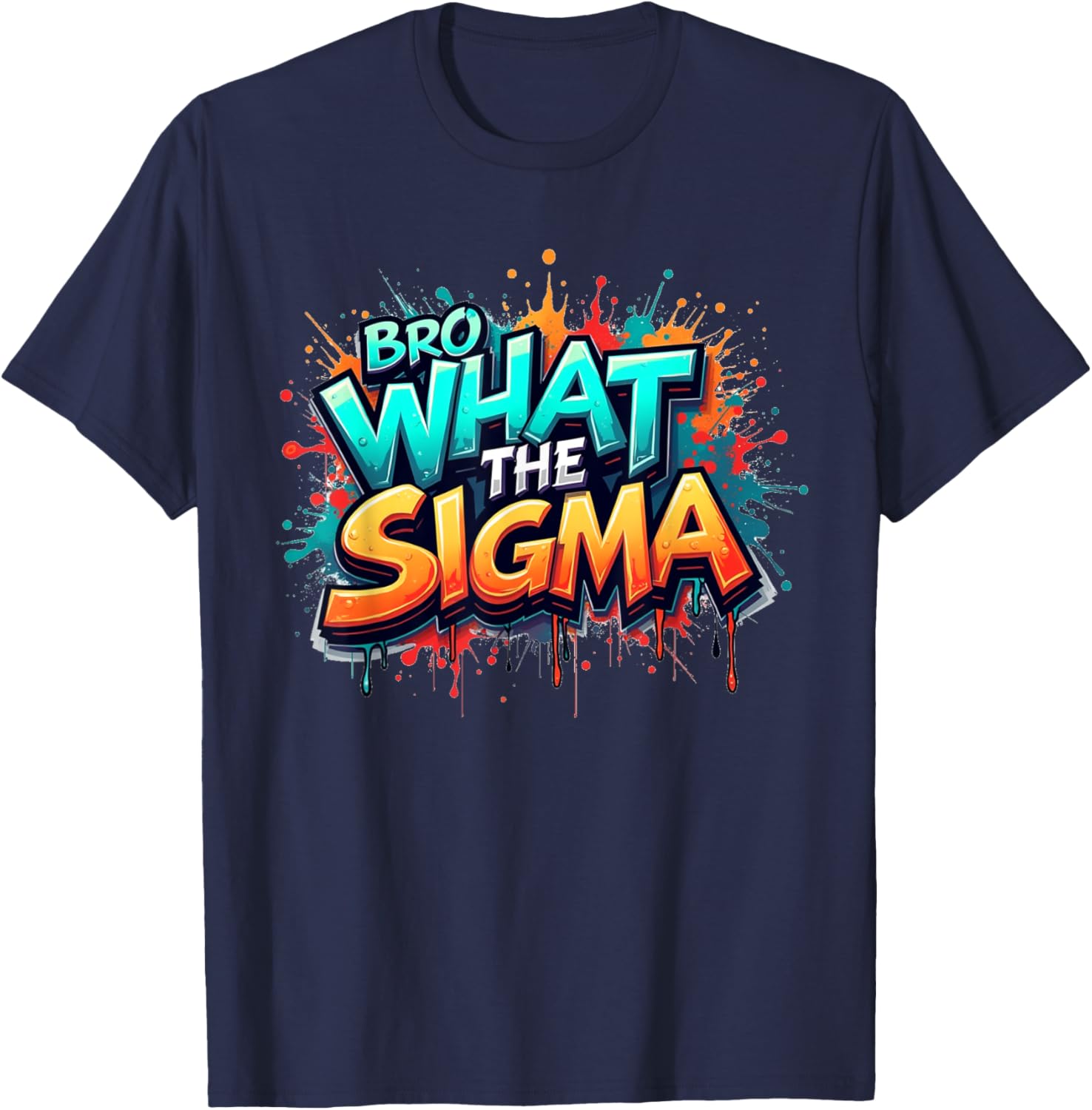 Bro What The Sigma Funny T-Shirt for Kids and Teens - Meme Quote Apparel - 26