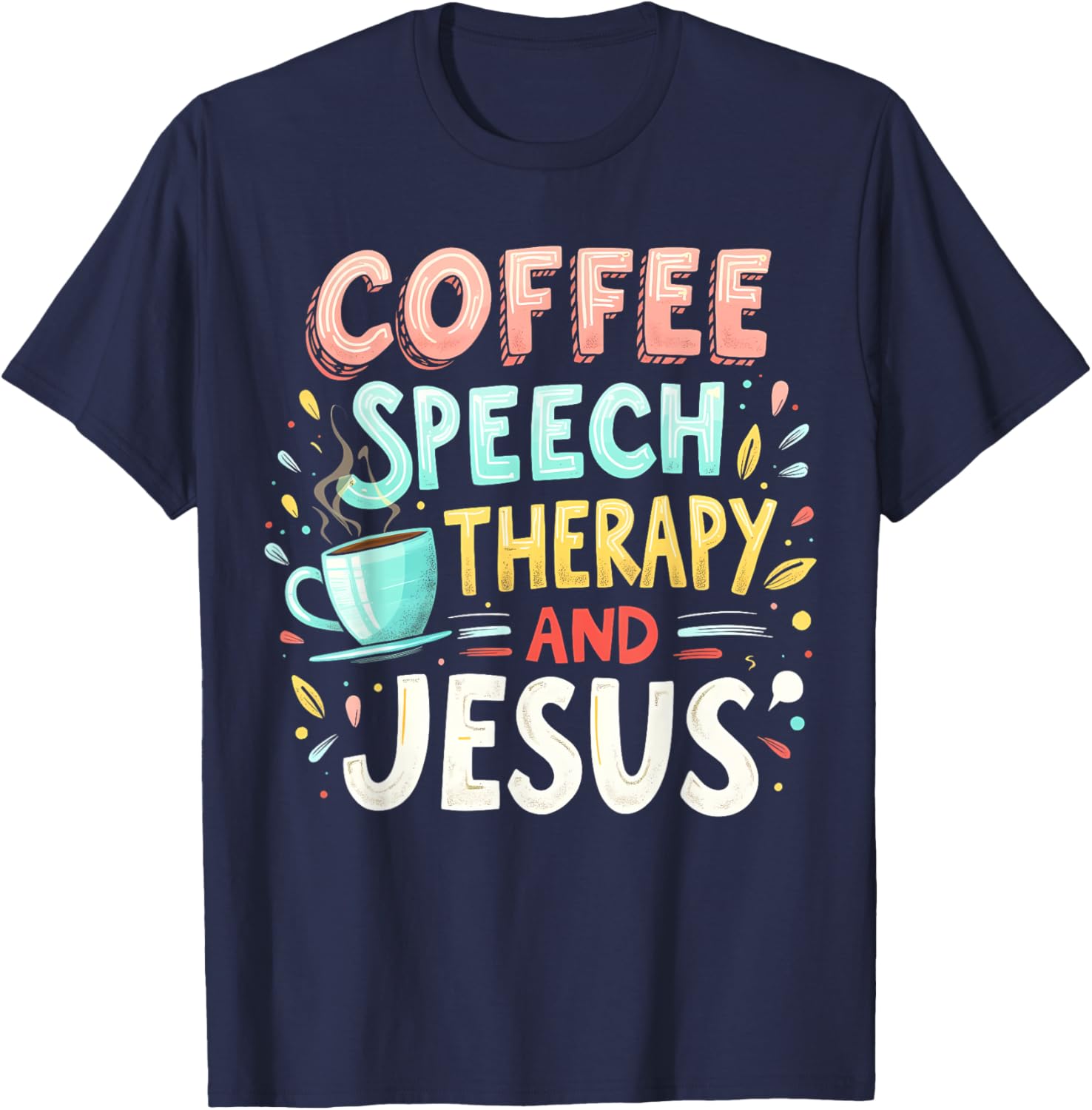 Coffee Speech Therapy Jesus Christian SLP T-Shirt for Speech Pathologists - 7