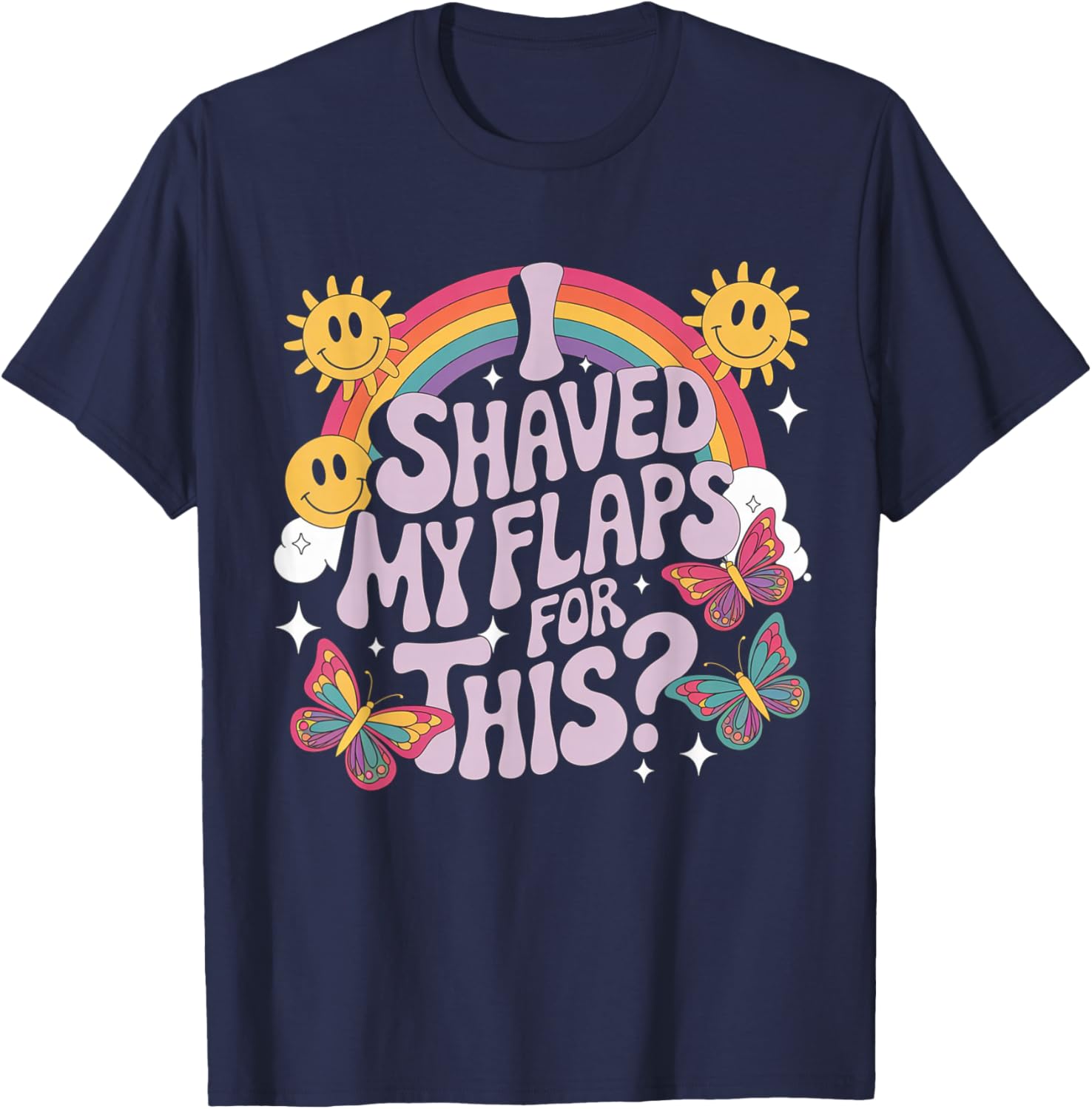 Funny Adult Humor T-Shirt I Shaved My Flaps For This Unique Gift - 9