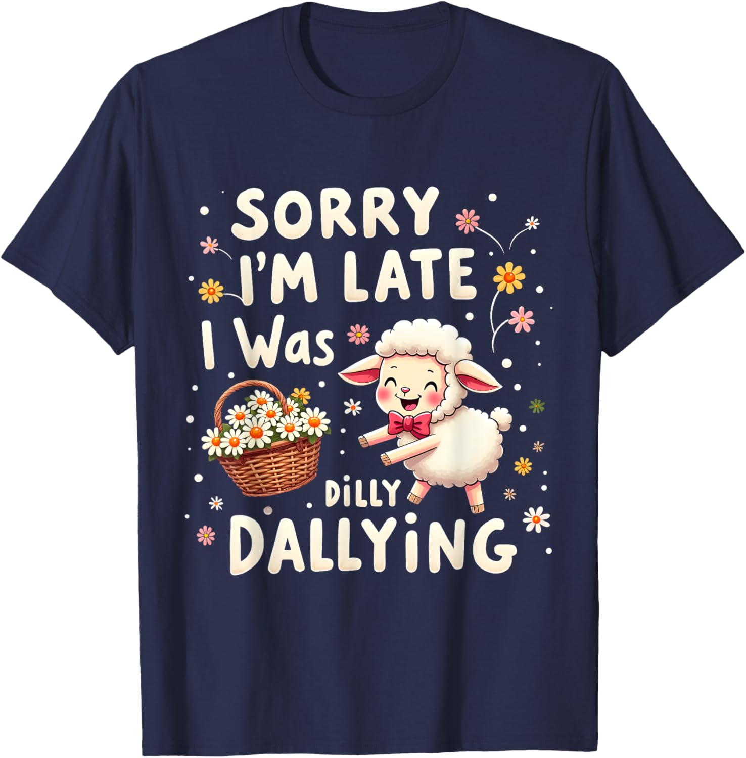 Cute Lamb T-Shirt Sorry I'm Late I Was Dilly Dallying Funny Sheep Tee - 1