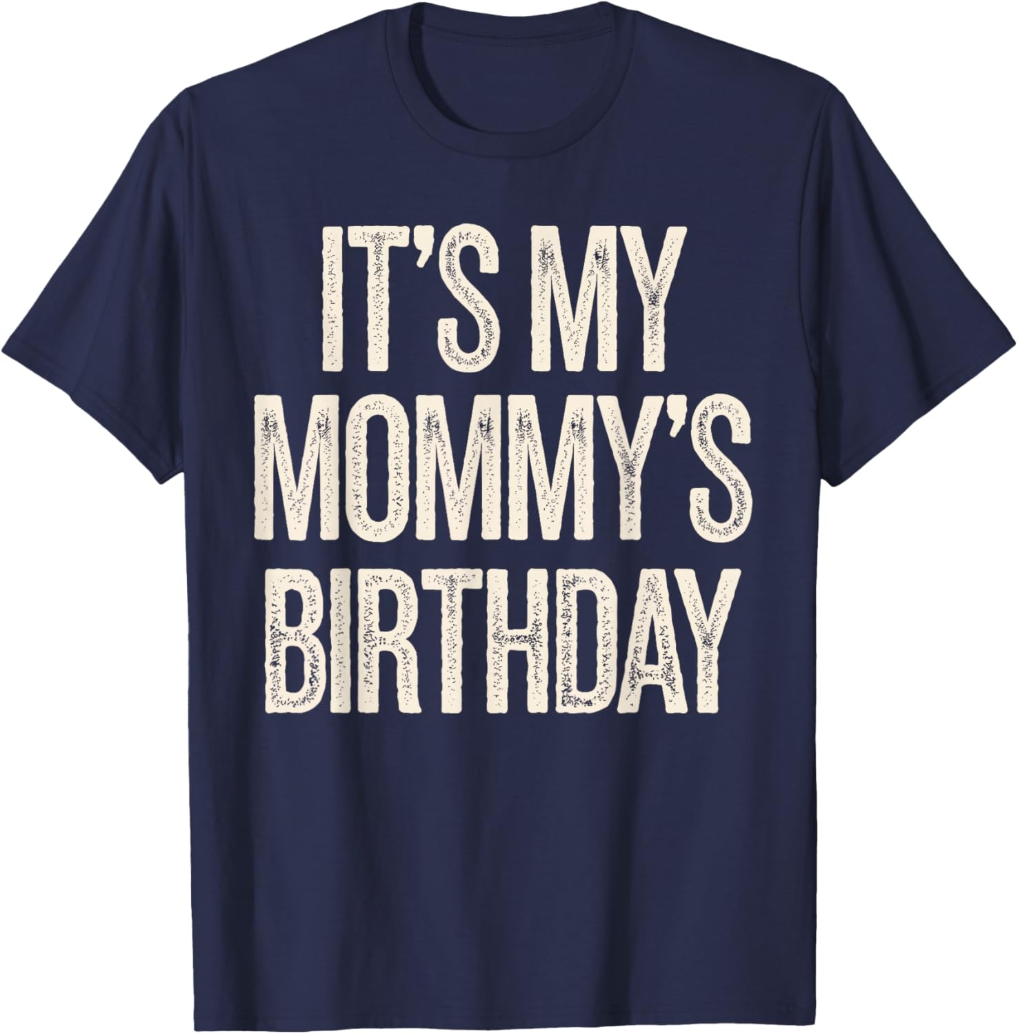 Vintage It’s My Mommy’s Birthday Distressed T-Shirt for Men, Women, Kids - 24