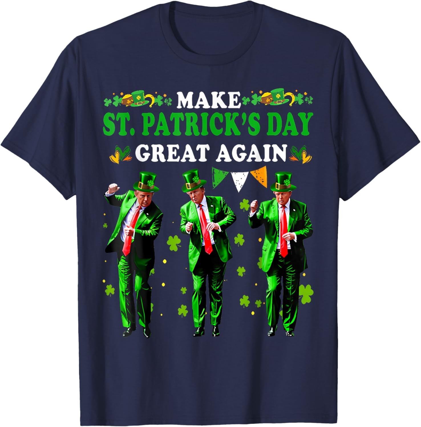 Funny St Patrick's Day T-Shirt Make St Patrick's Day Great Again for Men and Women - 18