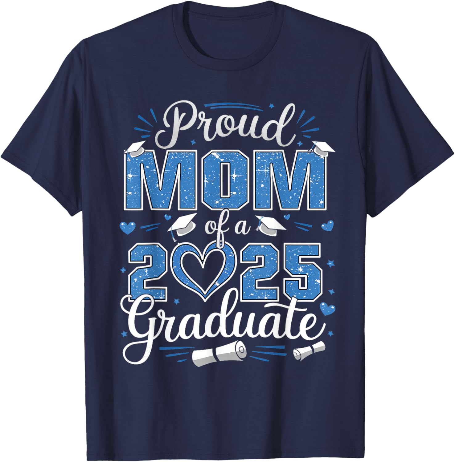 Proud Mom of a Class of 2025 Graduate T-Shirt for Senior Moms - 25