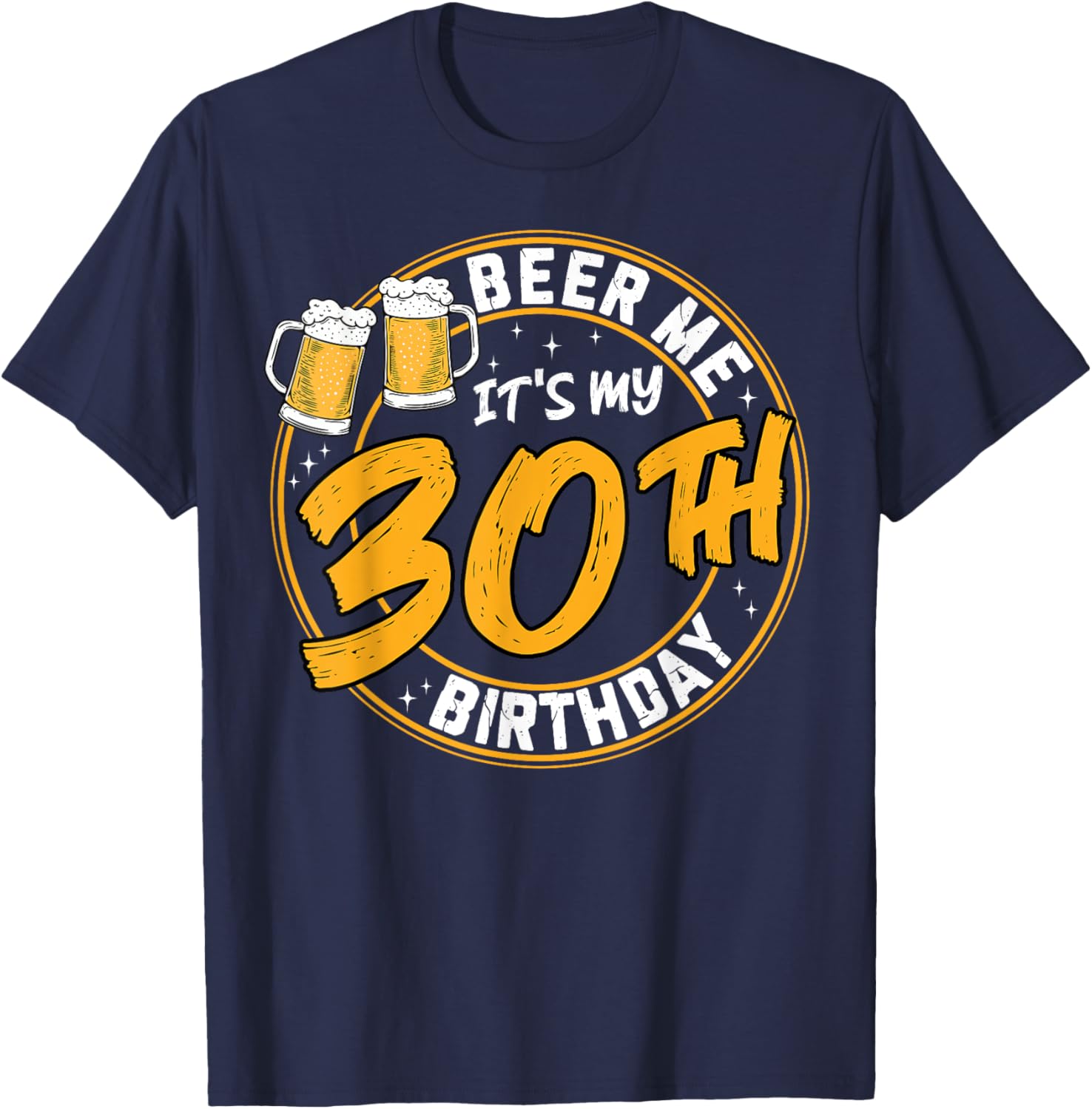 Beer Me It's My 30th Birthday Funny Beer Drinking T-Shirt for Celebrations - 7