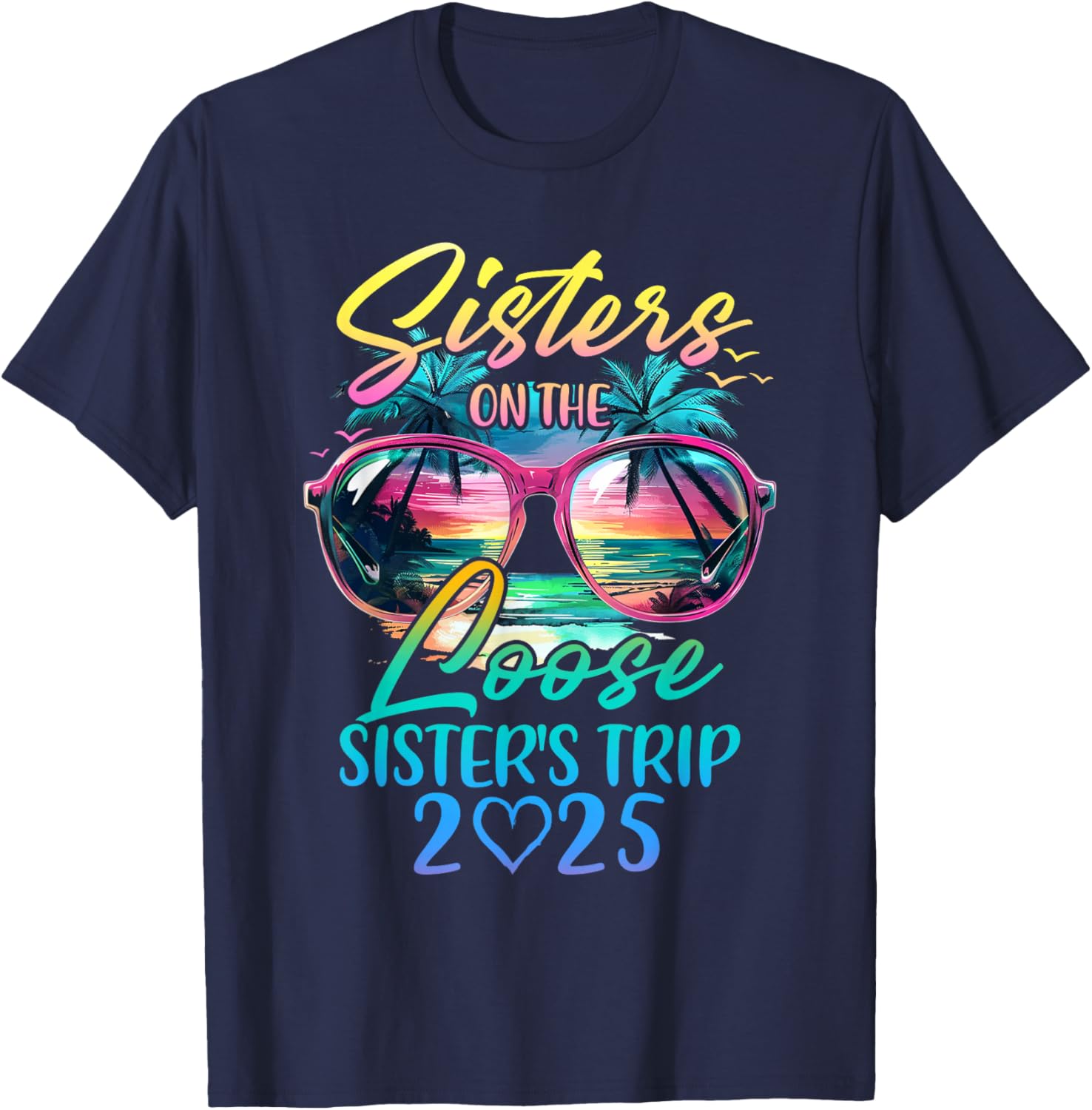 Sisters On The Loose Funny Summer Vacation T-Shirt for 2025 Trips - 19