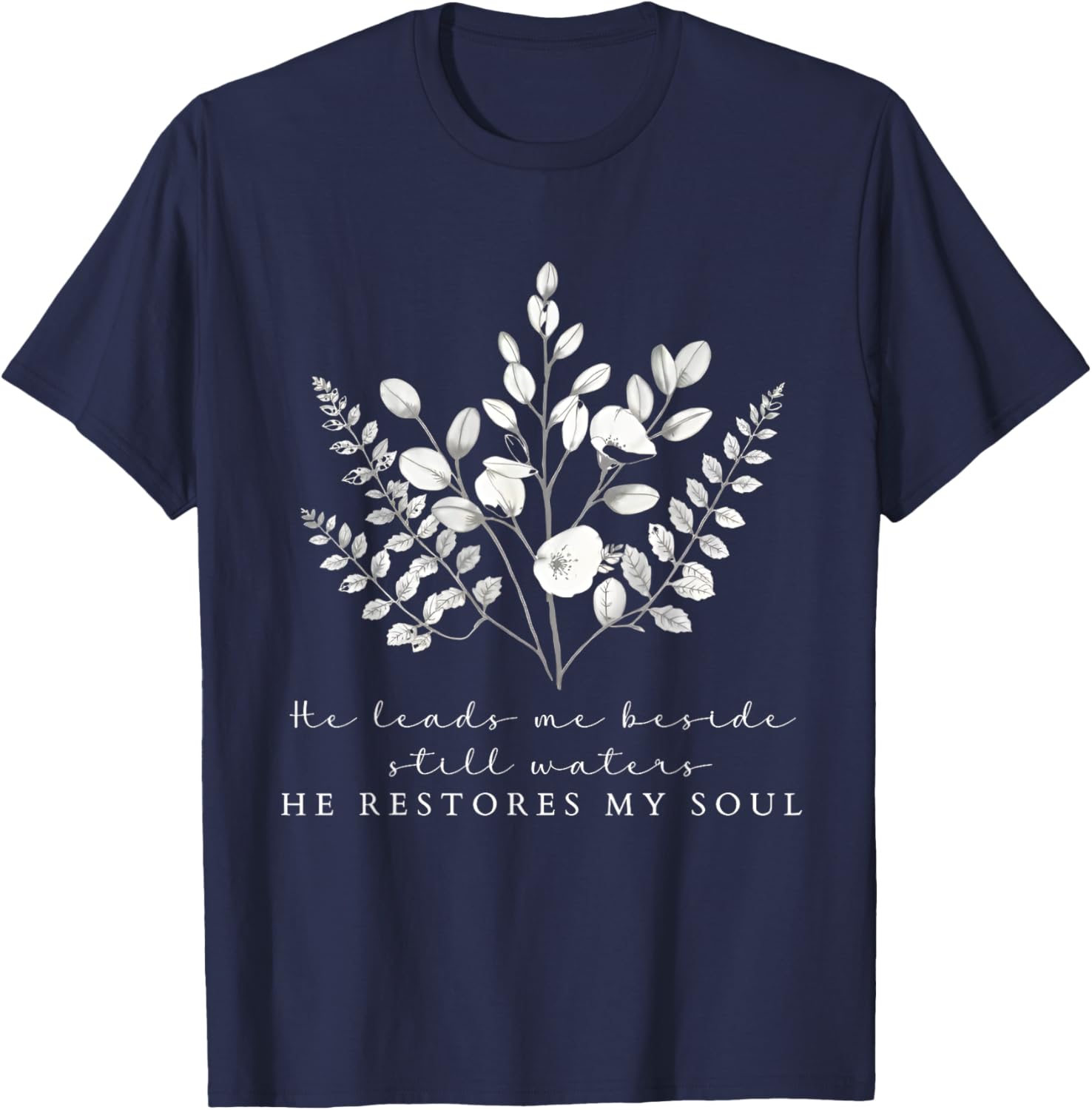 He Leads Me Beside Still Waters Inspirational Soul Restoration T-Shirt - 6