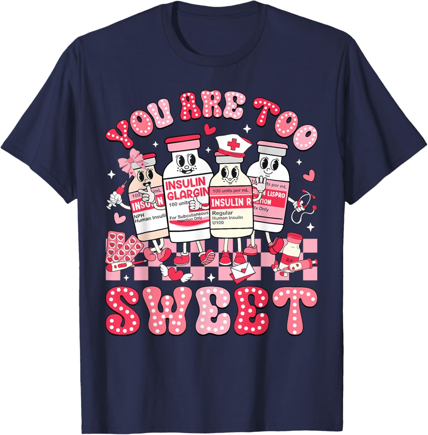 You Are Too Sweet Valentine Nurse Insulin Diabetes ICU T-Shirt Gift - 27
