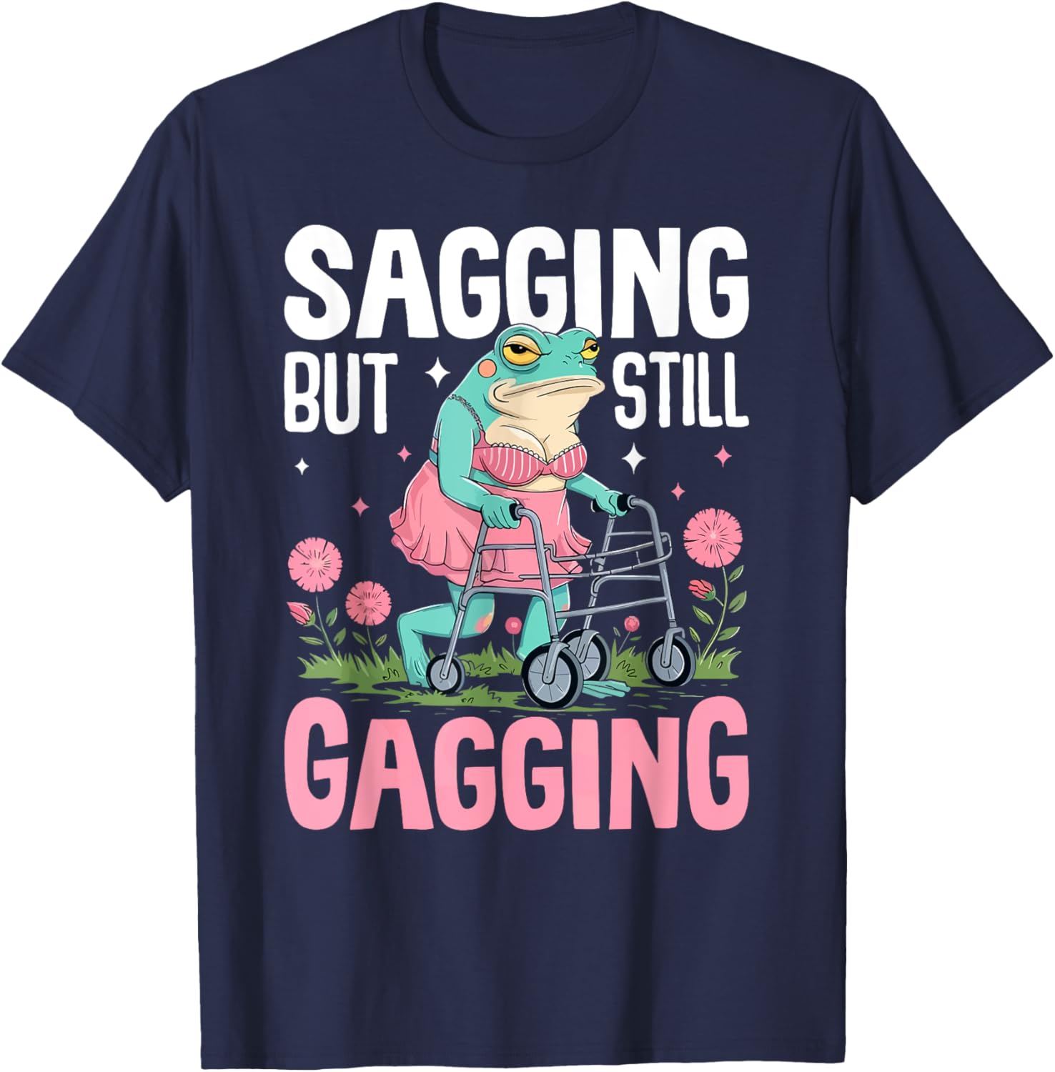 Funny Frog Meme T-Shirt for Women - Sagging But Still Gagging Humor - 12