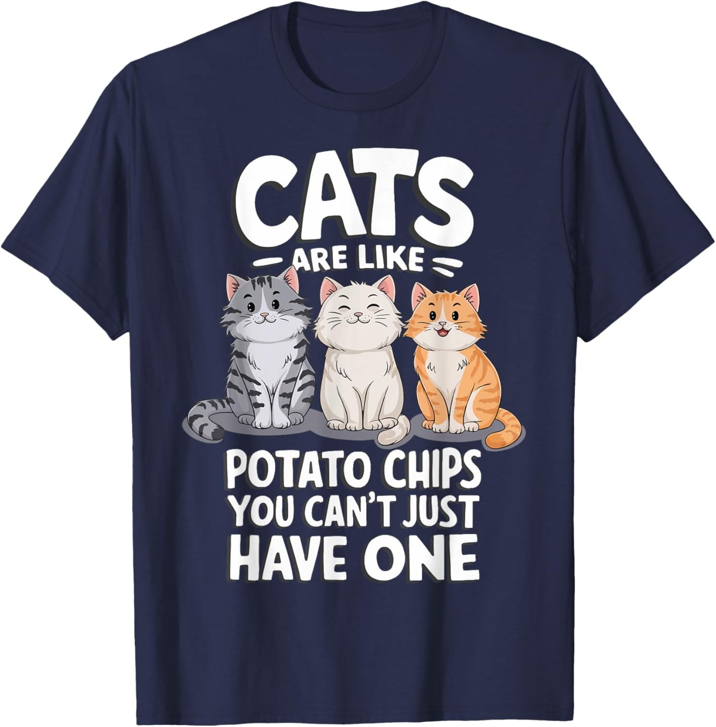 Cats Are Like Potato Chips Graphic T-Shirt for Cat Lovers - 19