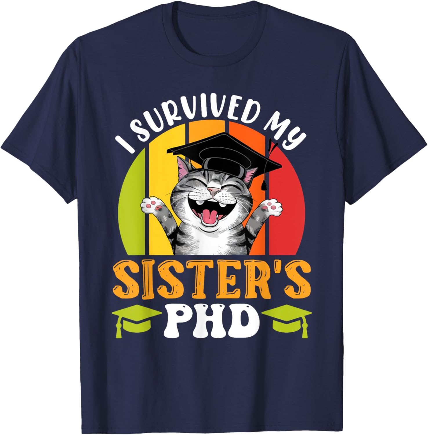 Funny Doctorate T-Shirt for Sister's PhD Survival - Graduation Humor Tee - 3
