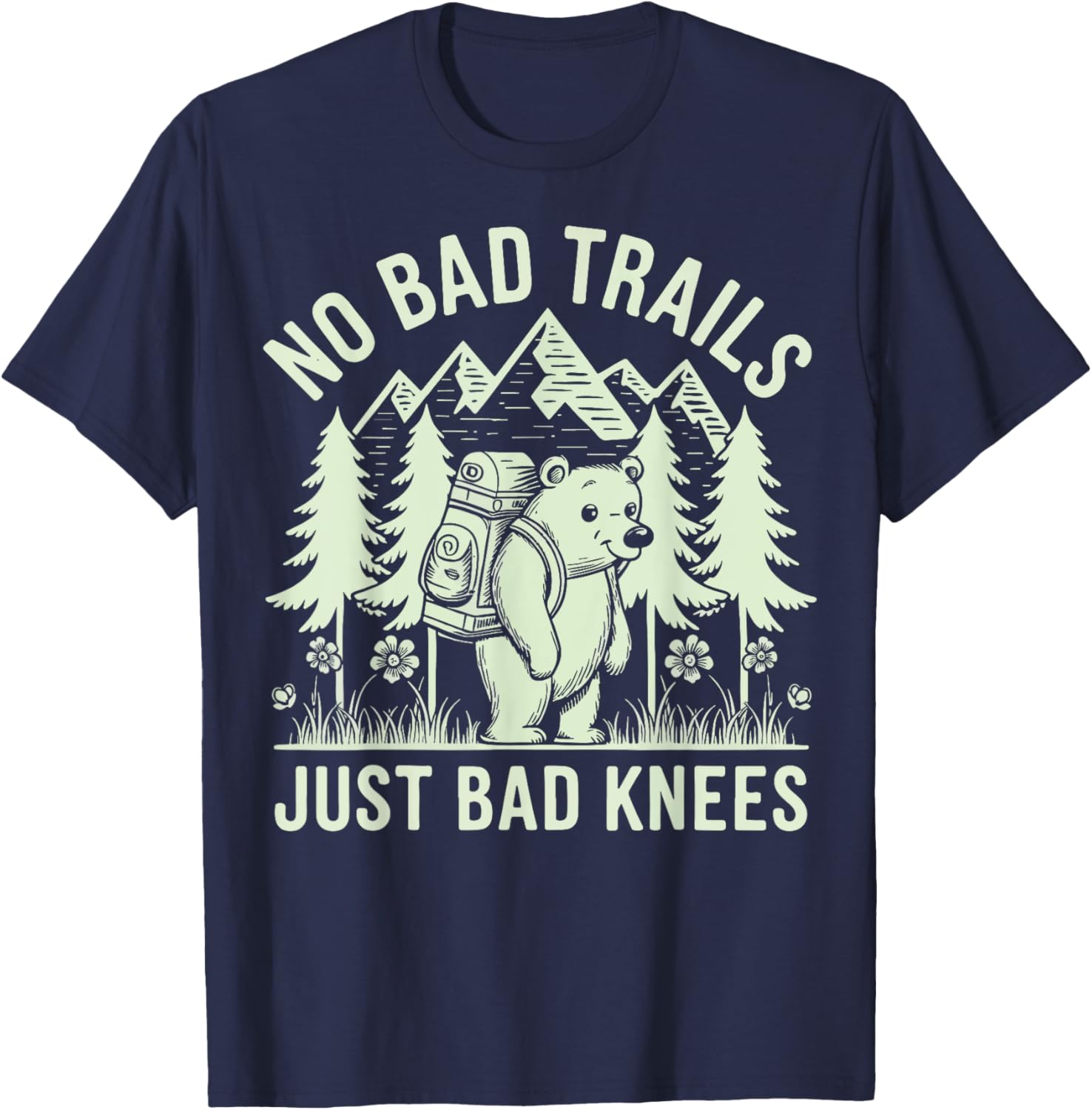No Bad Trails Just Bad Knees T-Shirt for Outdoor Enthusiasts and Hikers - 11