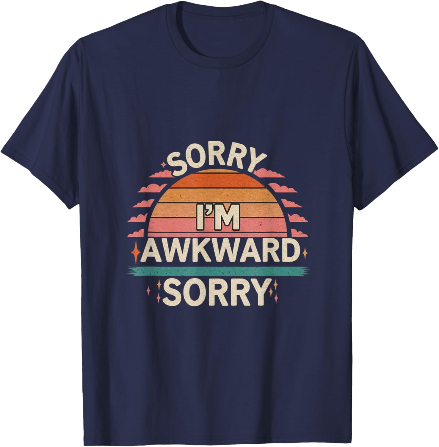Funny Sorry I'm Awkward Introvert Humor T-Shirt for Comfort Lovers - 7