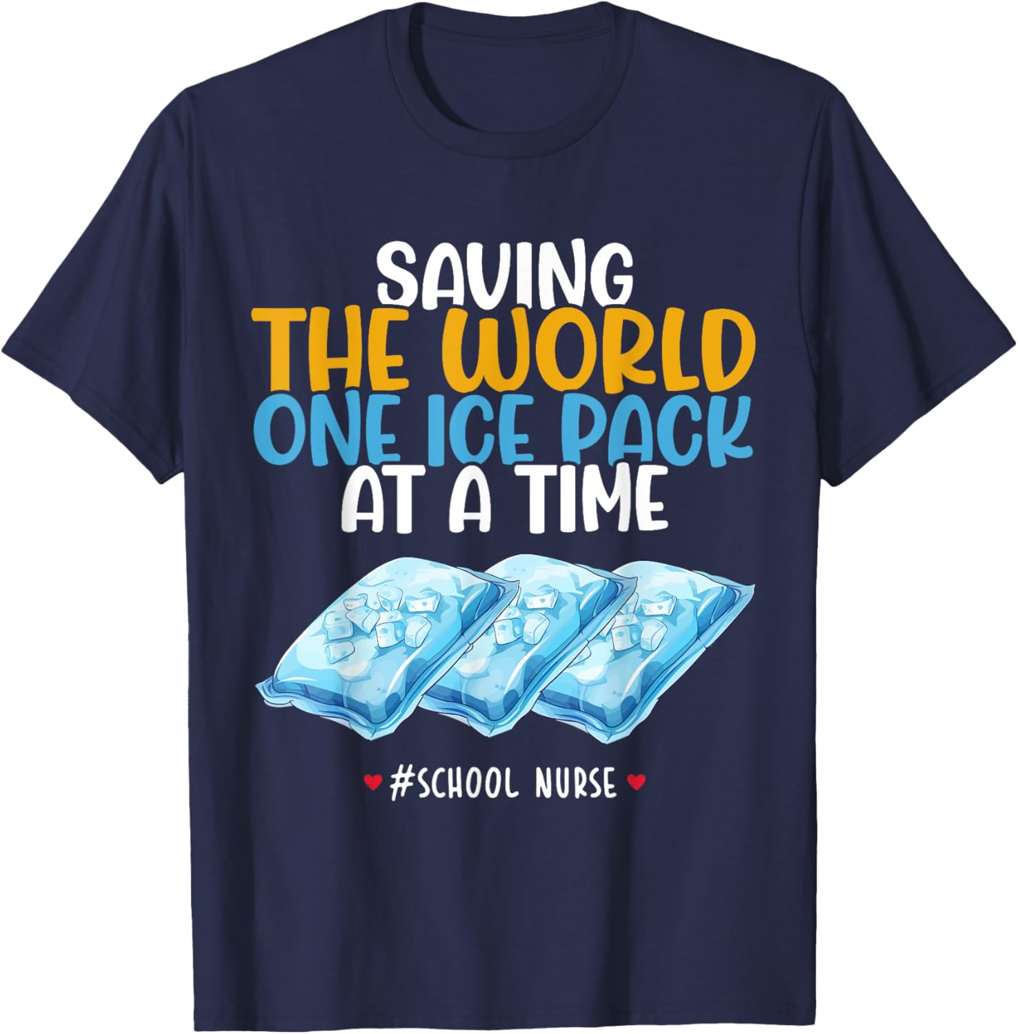 Funny School Nurse T-Shirt - Saving the World One Ice Pack at a Time - 3
