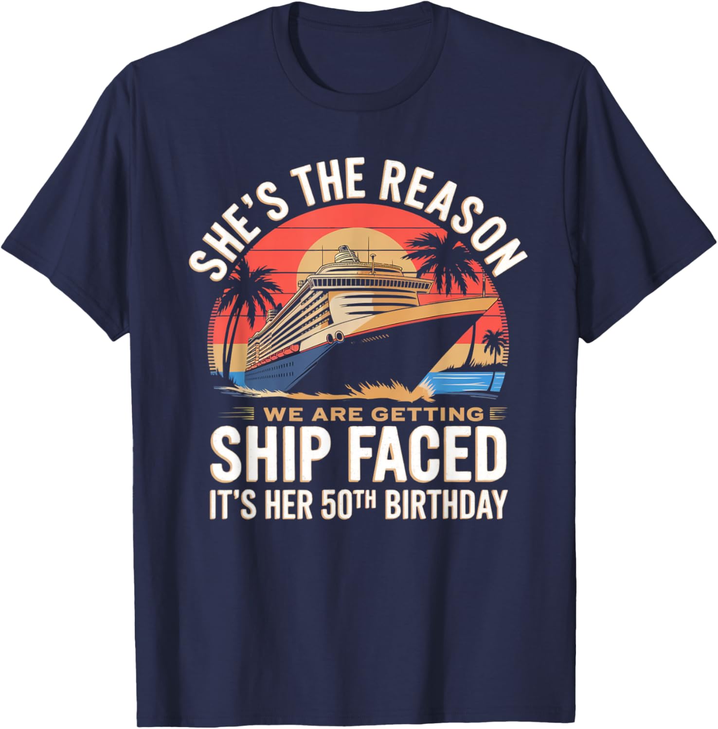 Funny 50th Birthday T-Shirt The Reason We Are Getting Ship Faced - 2