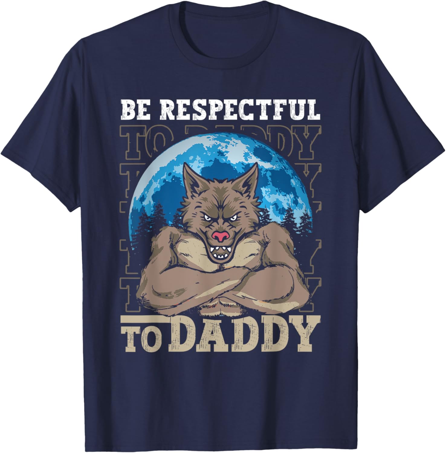 Funny Alpha Wolf Meme Werewolf T-Shirt Be Respectful to Daddy - 5