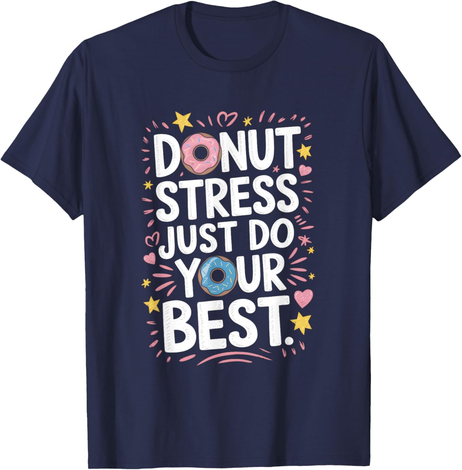 Do Nut Stress Just Do Your Best T-Shirt - Fun Donut Graphic Tee - 7