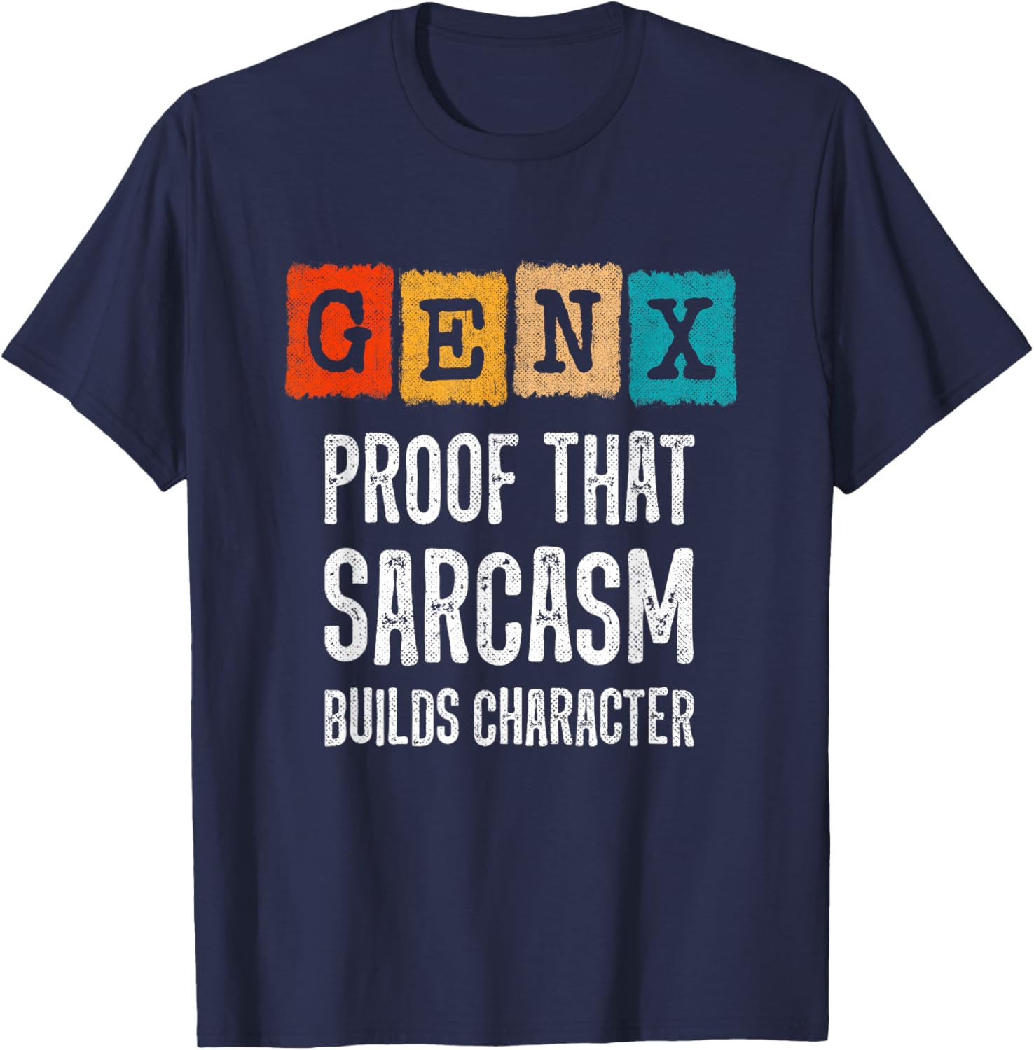 Funny Gen X Sarcasm T-Shirt - Builds Character for Generation X Fans - 26